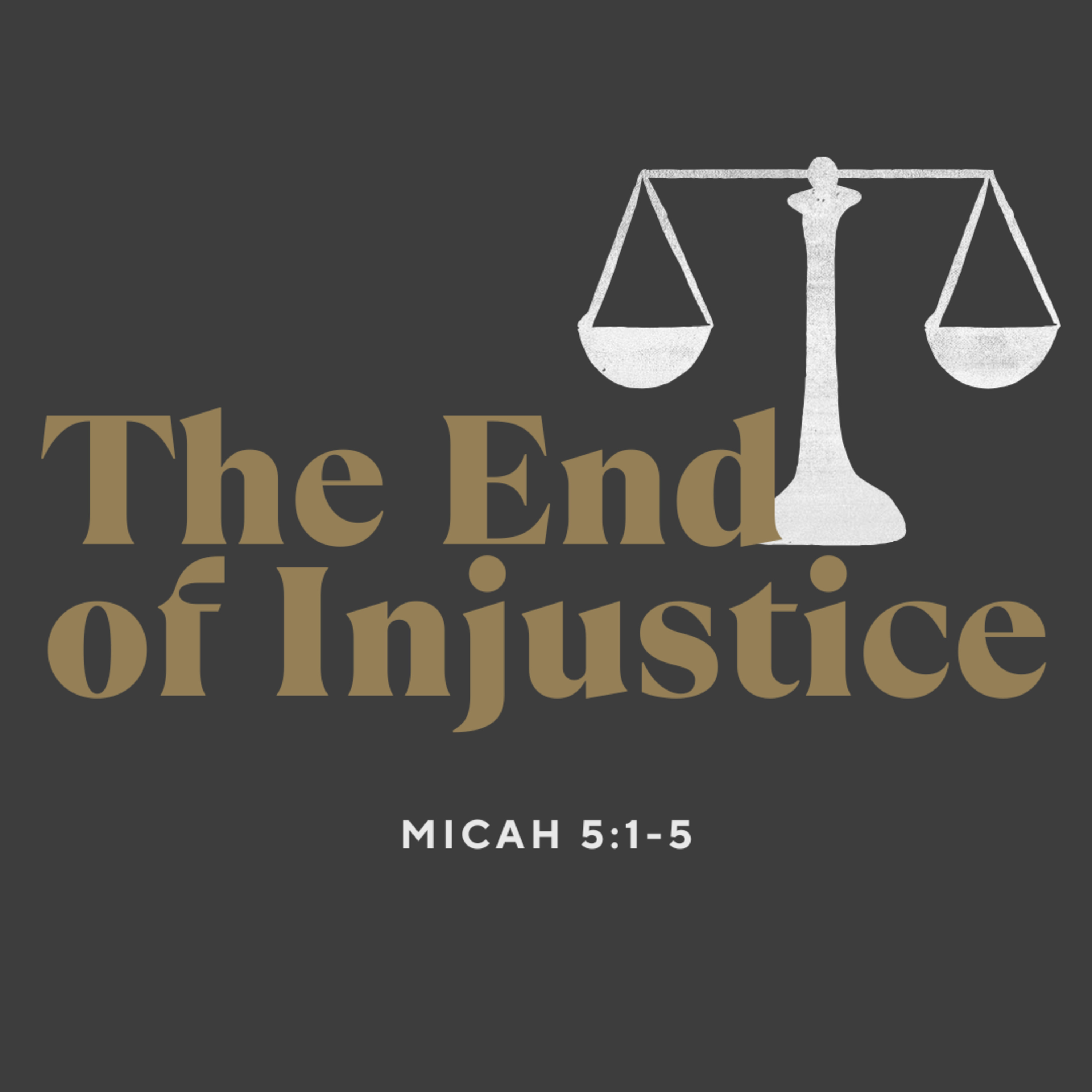 THE END OF INJUSTICE - Micah 5:1-5 episode artwork