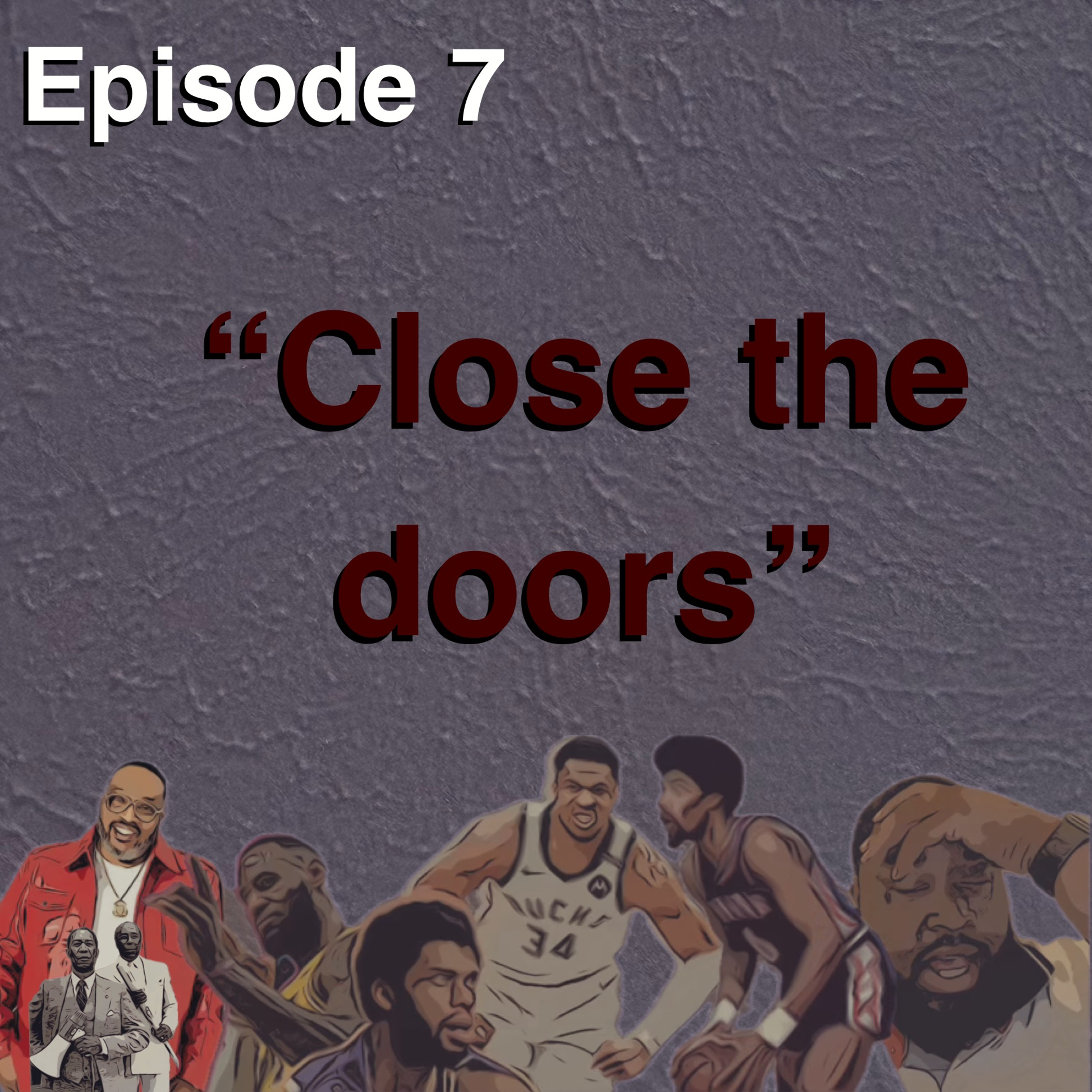 Episode 7: "Close the Doors" episode artwork