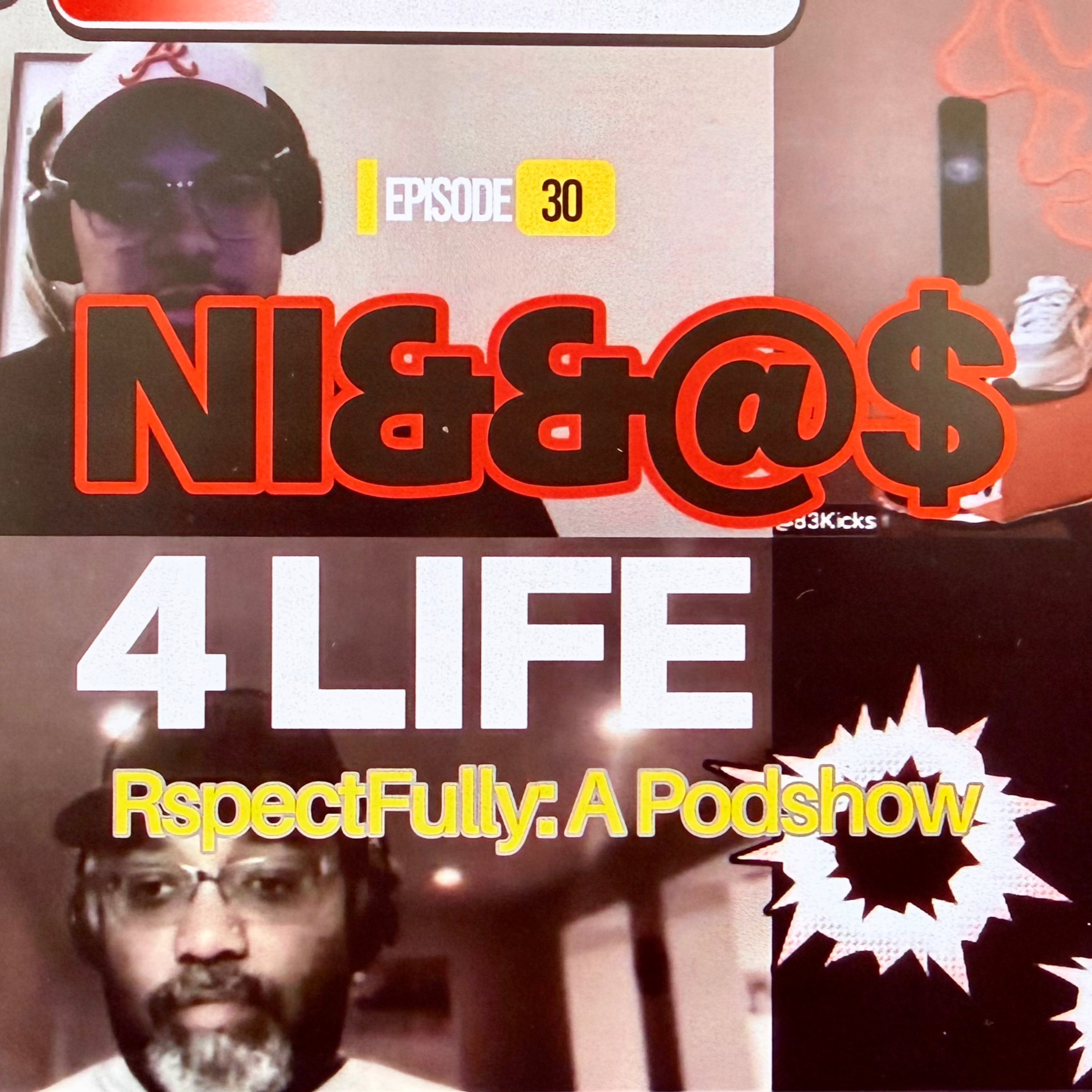Episode 30: NI&&@$ 4 LIFE episode artwork