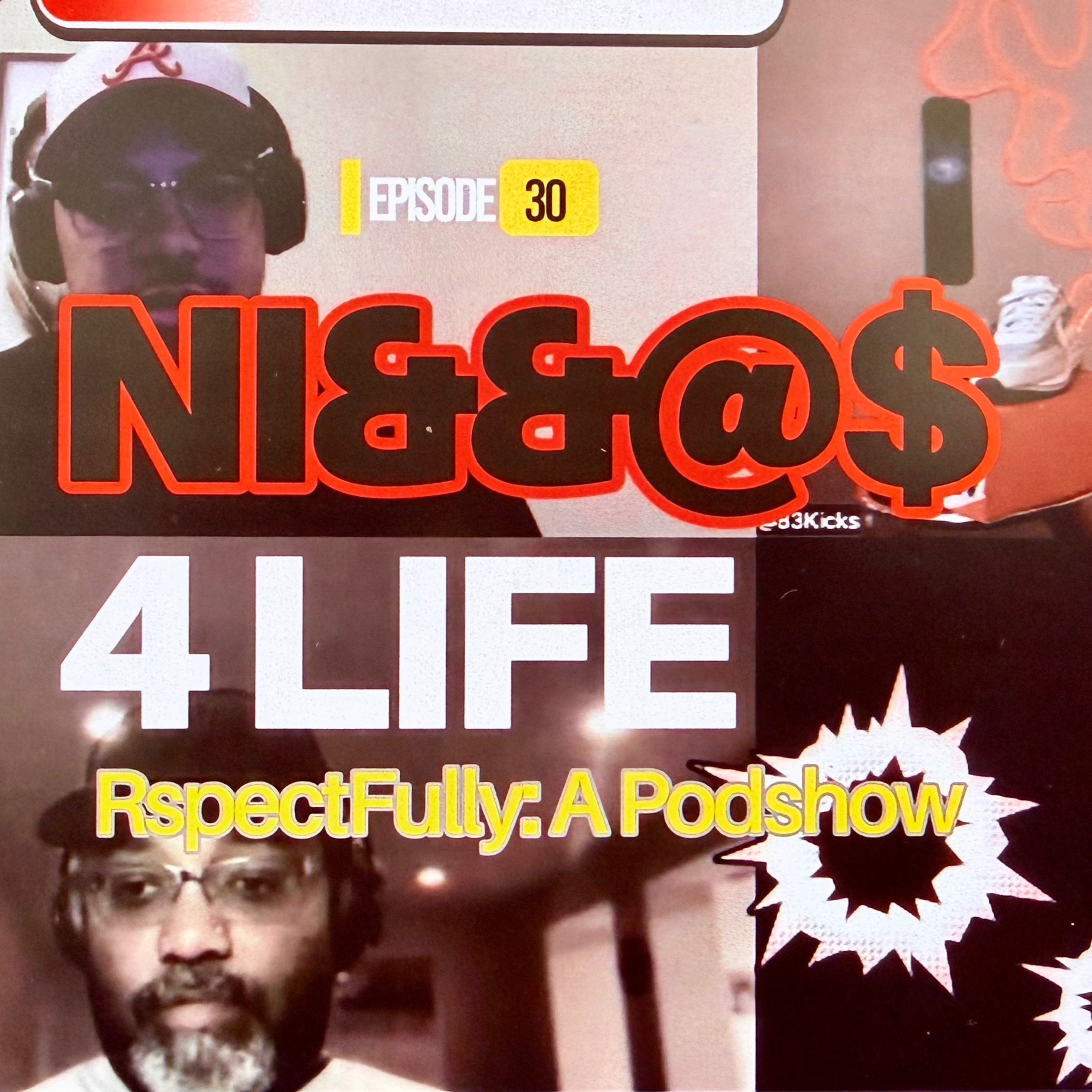 Episode 30: NI&&@$ 4 LIFE episode artwork