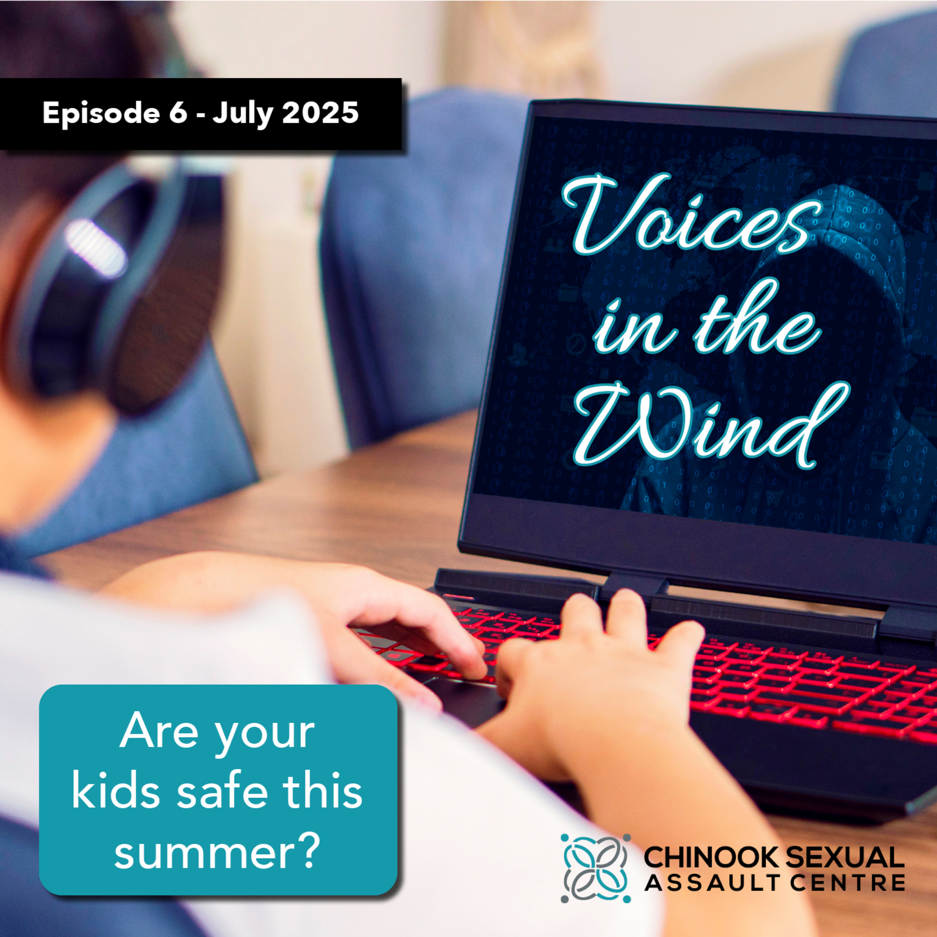 Episode 6 – Are Your Kids Safe? – July 2025