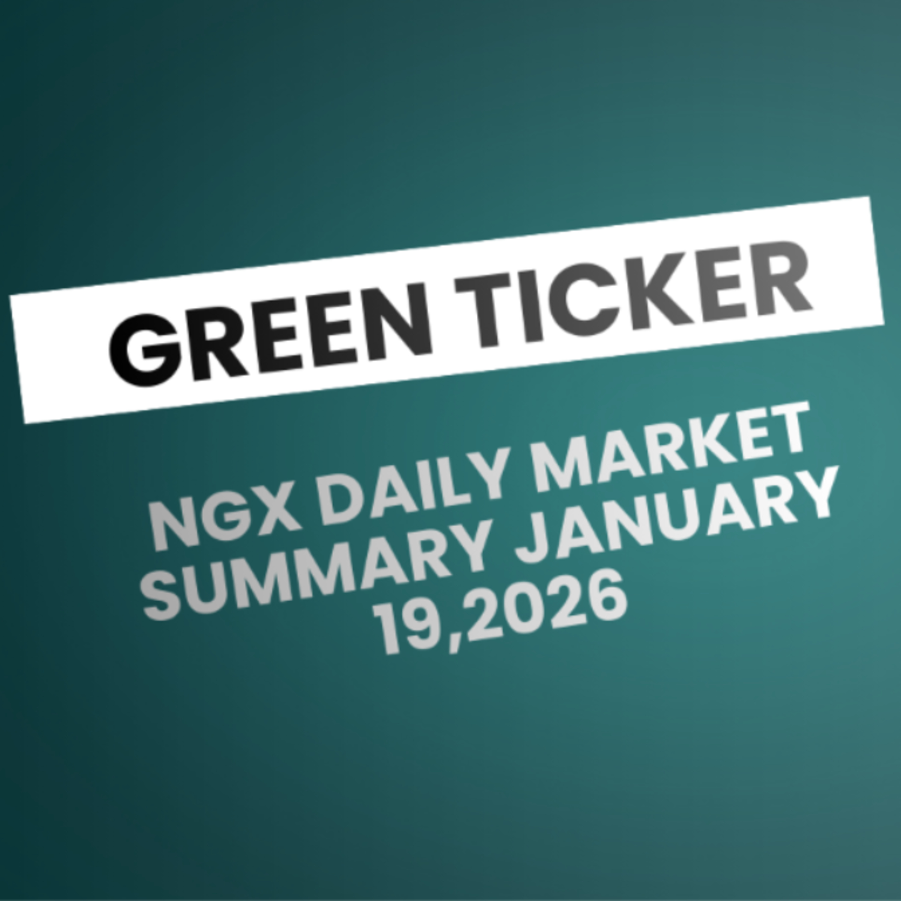 Greenticker NGX Daily Market Summary January 19, 2026 episode artwork