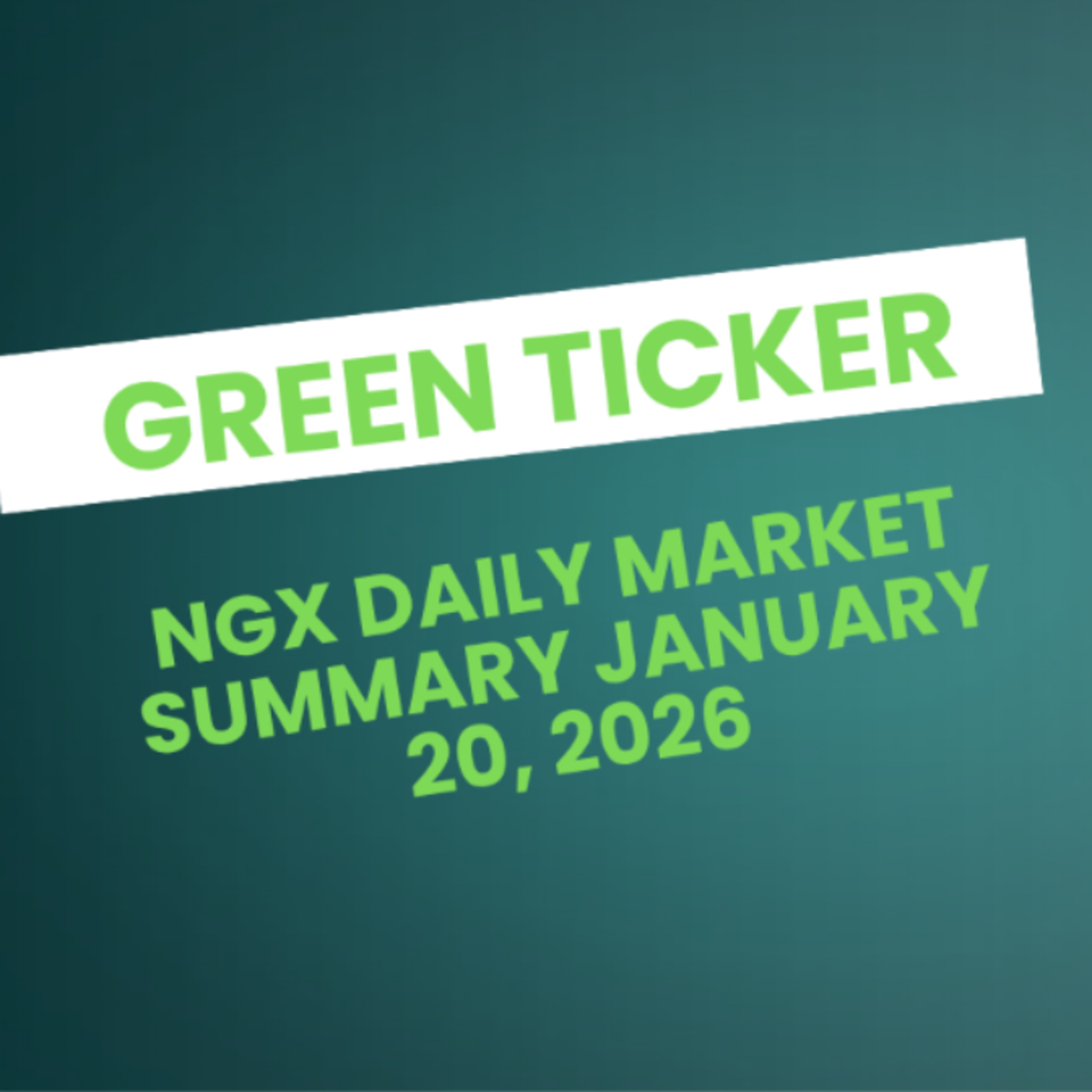 Greenticker NGX Daily Market Summary January 20, 2026