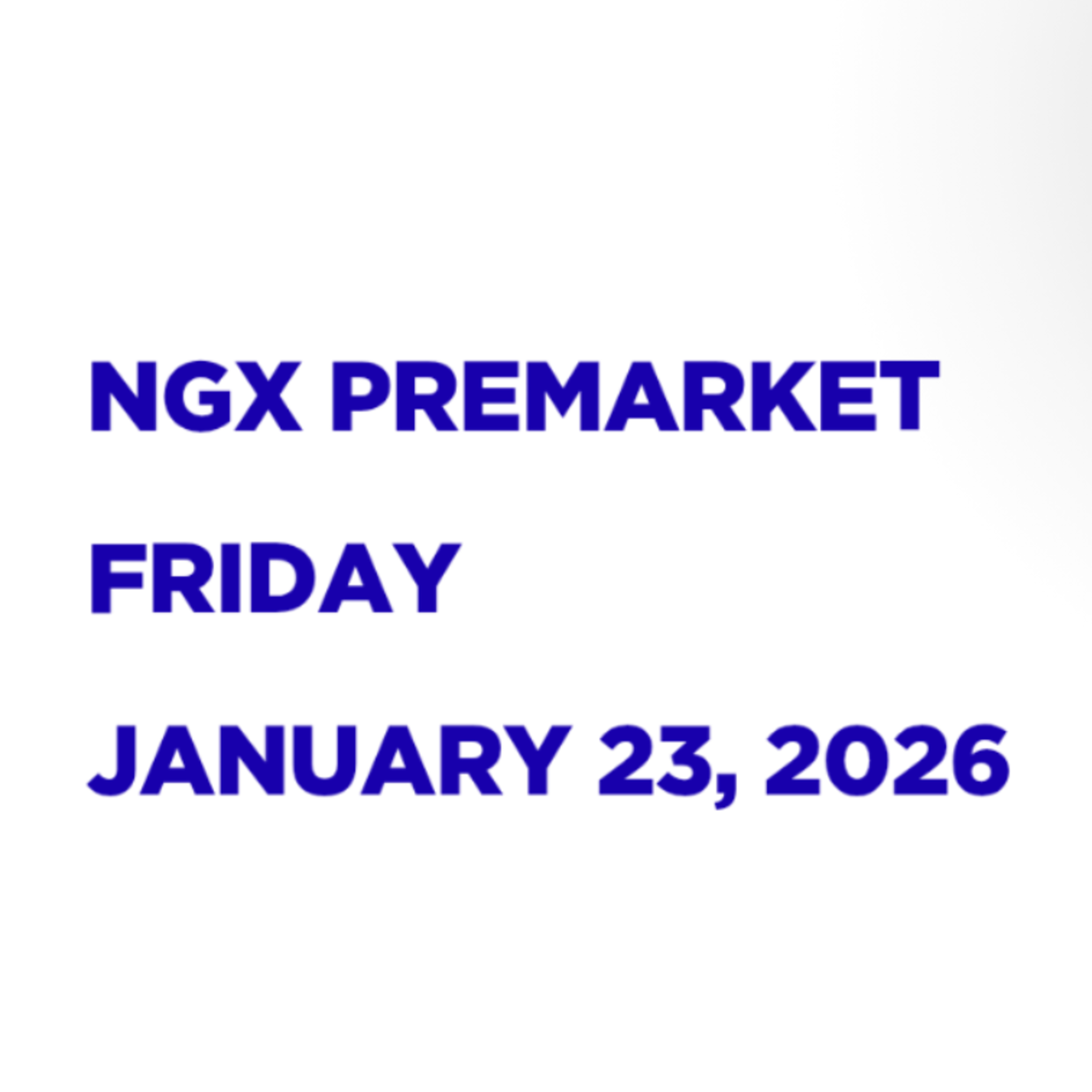 NGX Premarket Pidgin English January 23, 2026