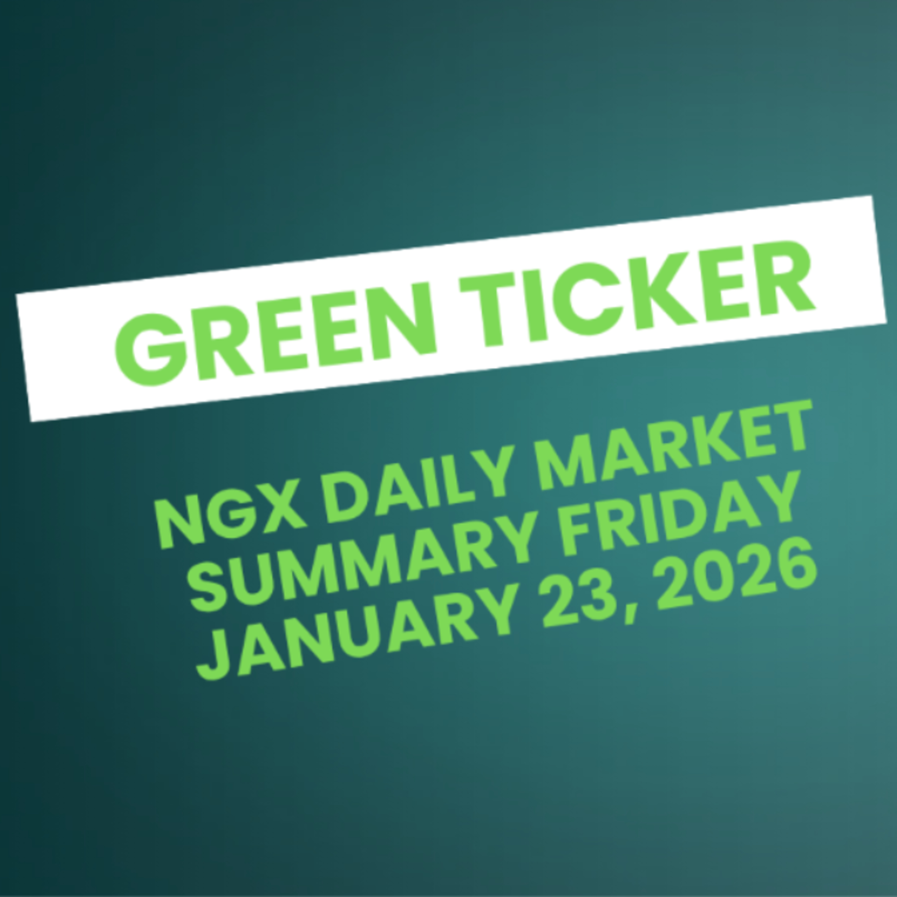 Greenticker NGX Daily Market Summary January 23, 2026