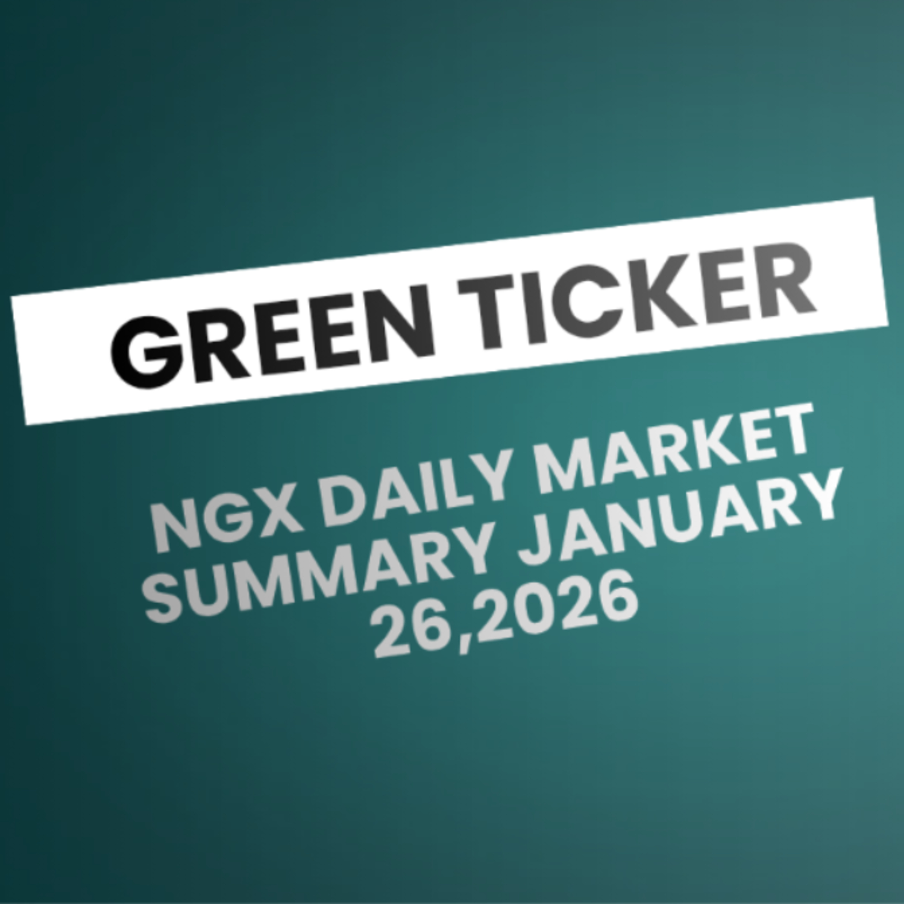 Greenticker NGX Daily Market Summary January 26, 2026 episode artwork