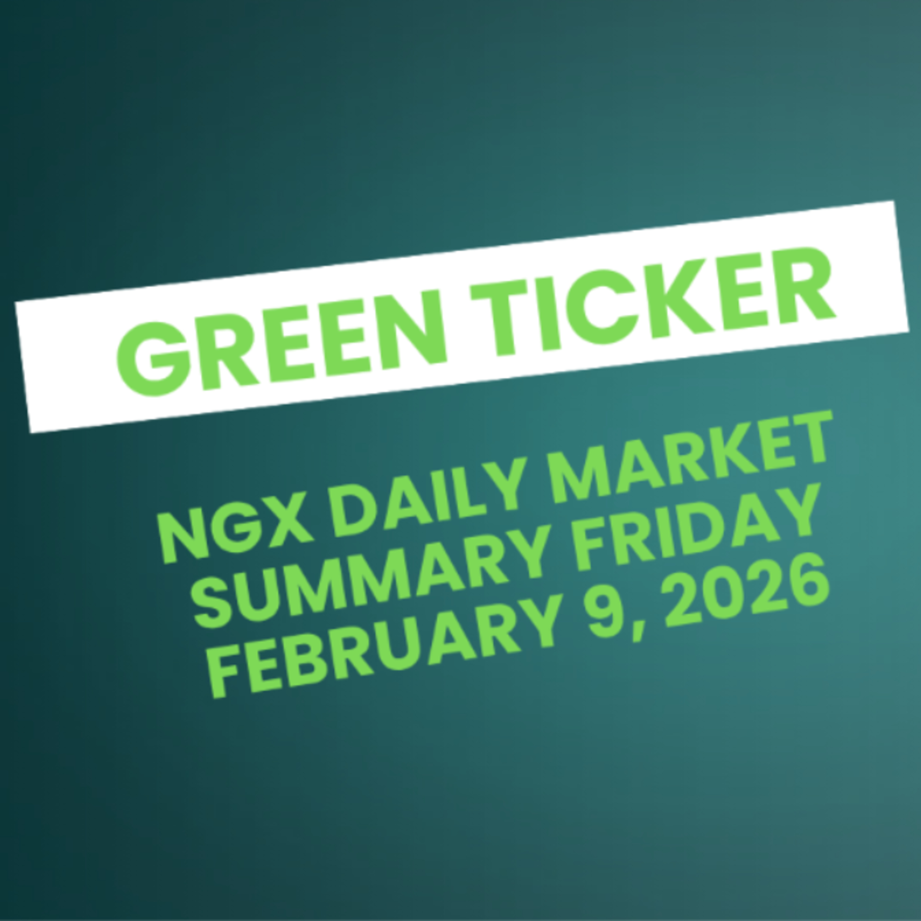 Greenticker NGX Daily Market Summary February 9, 2026 episode artwork