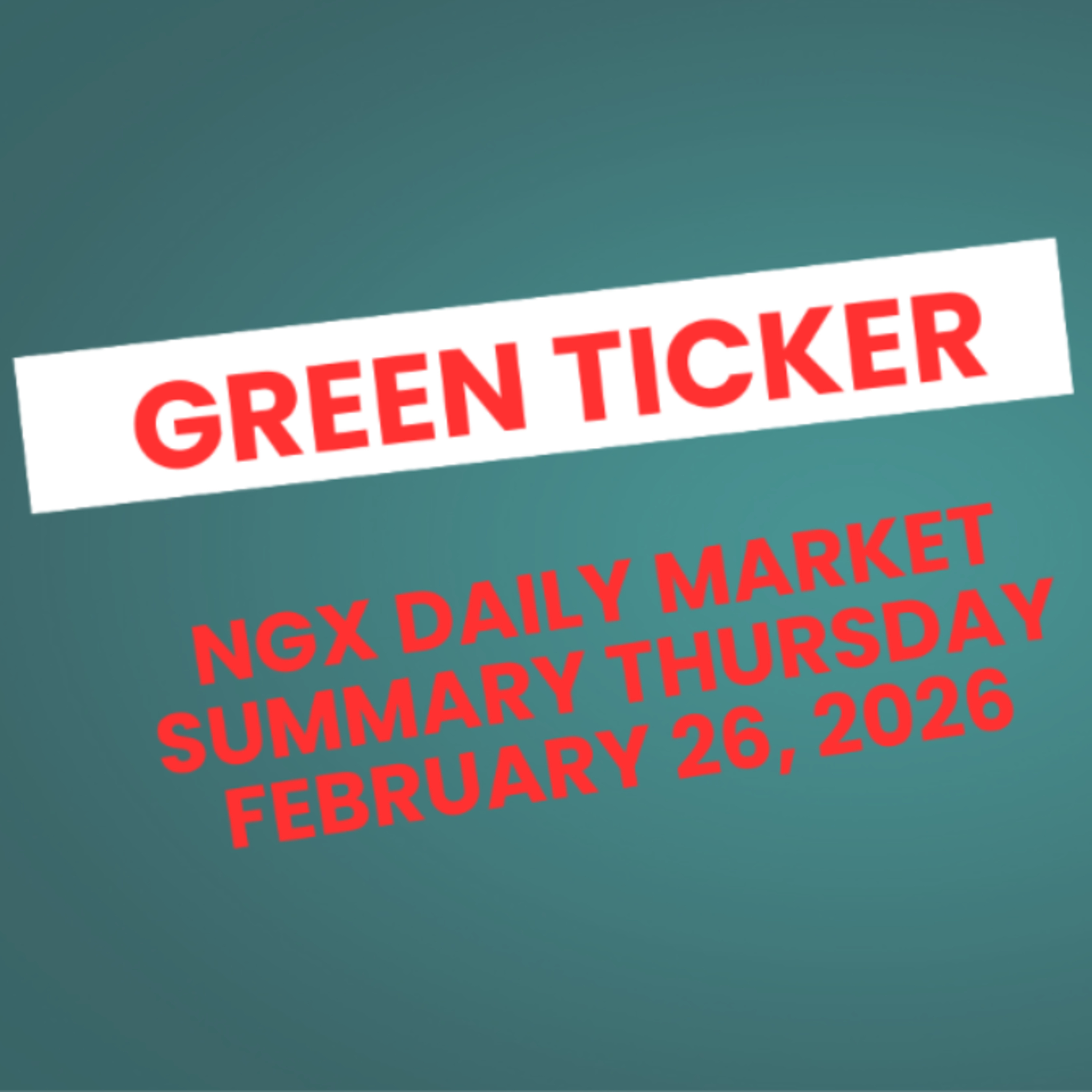 Greenticker NGX Daily Market Summary February 26, 2026