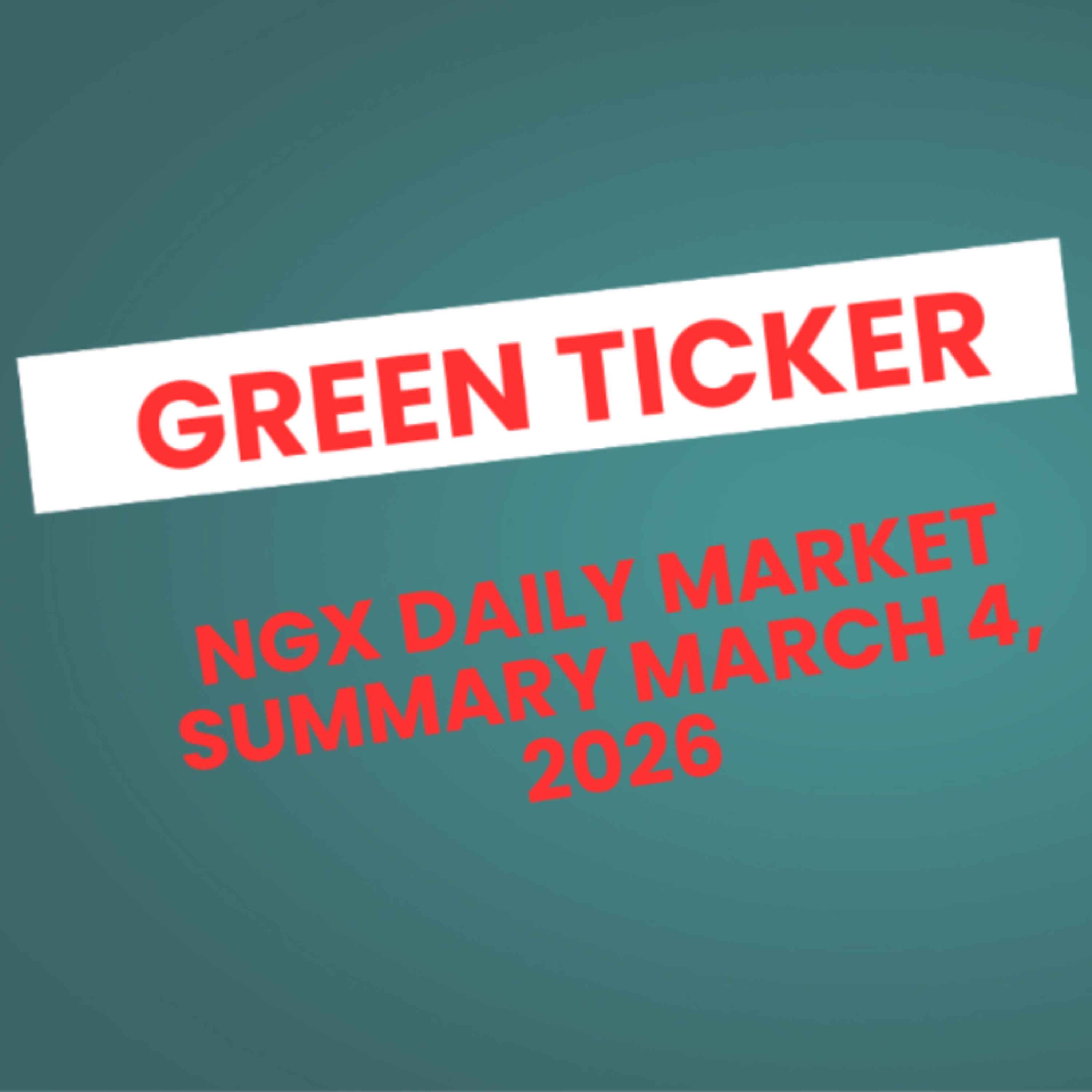 Greenticker NGX Daily Market Summary March 4, 2026 episode artwork