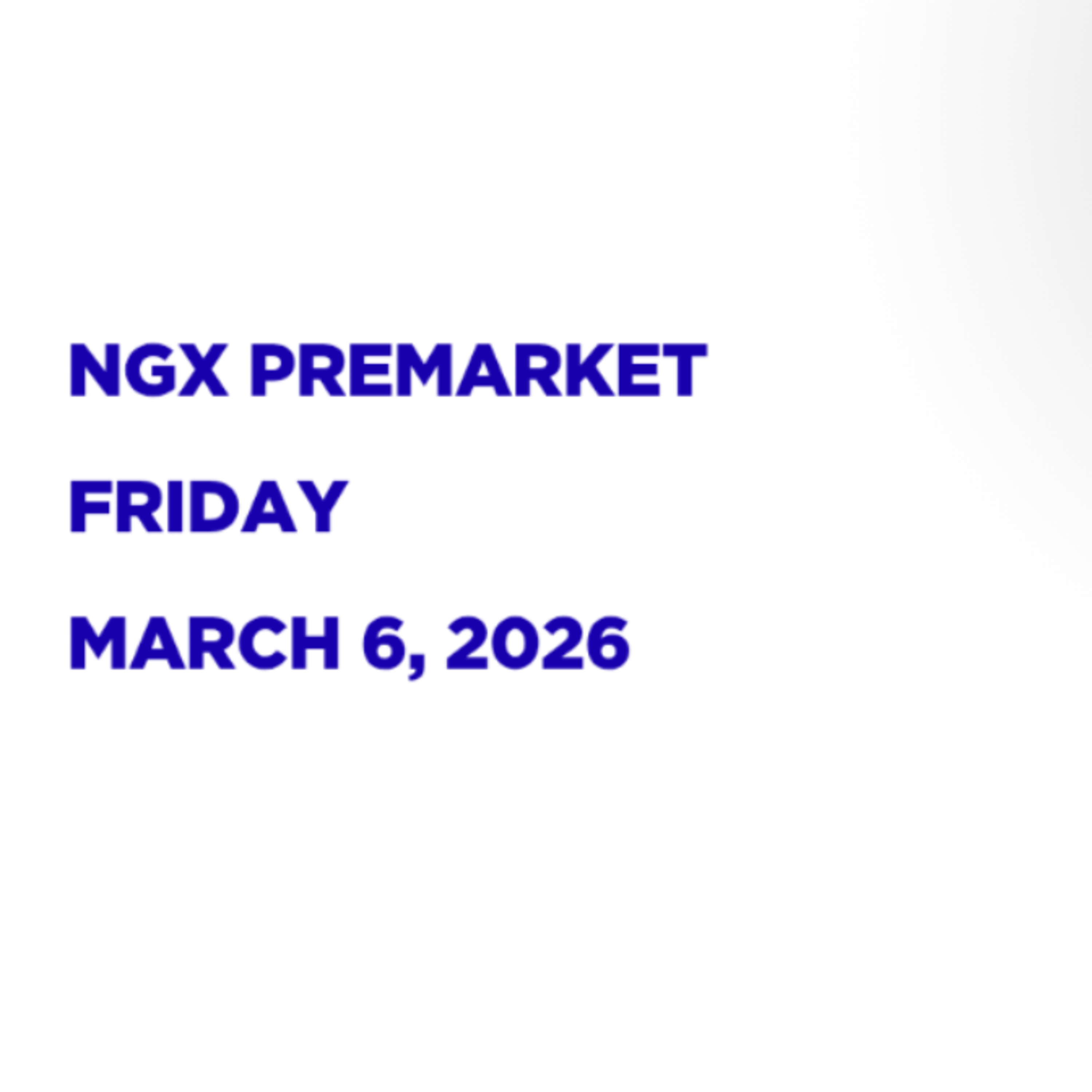 NGX Premarket Pidgin English March 6, 2026