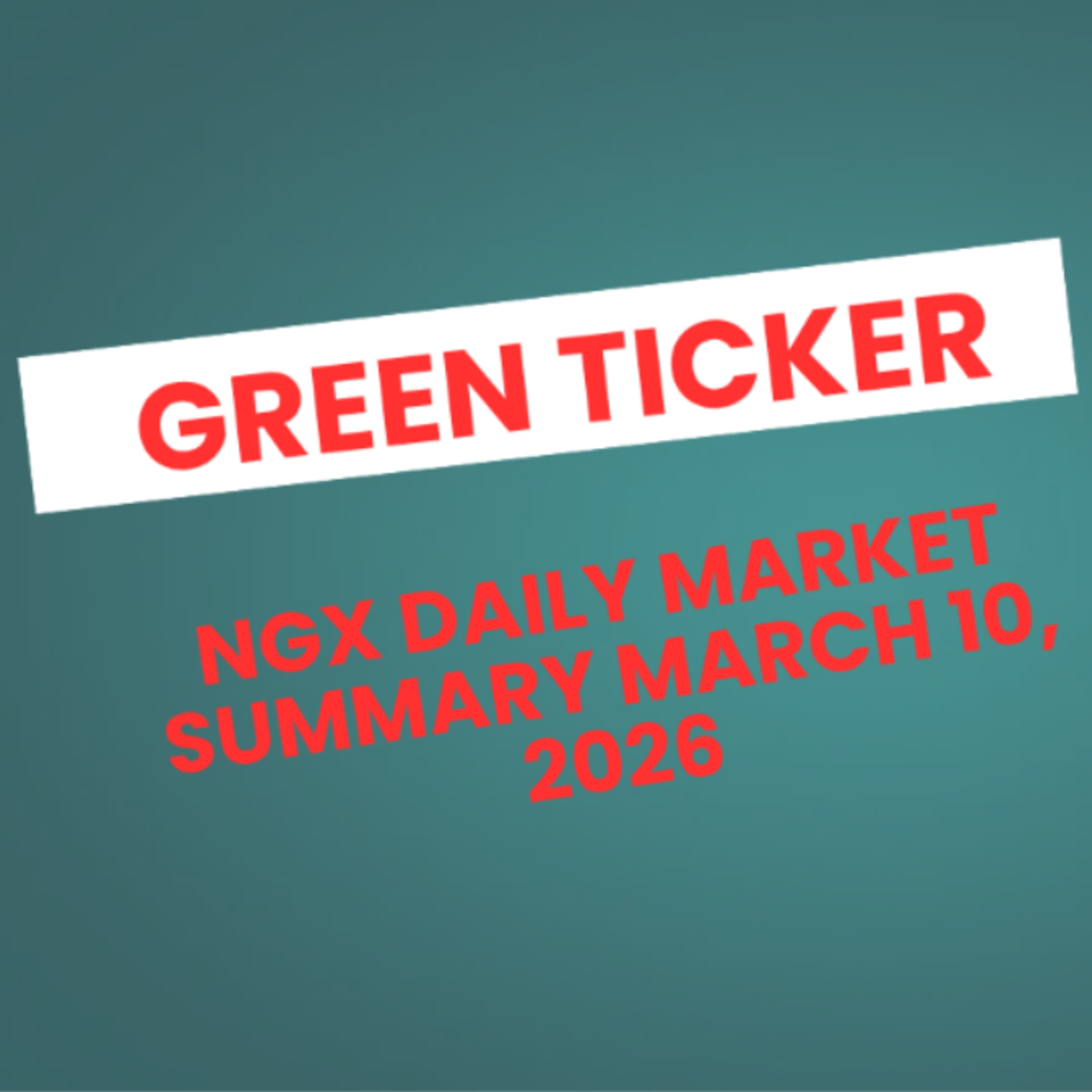 Greenticker NGX Daily Market Summary March 10, 2026