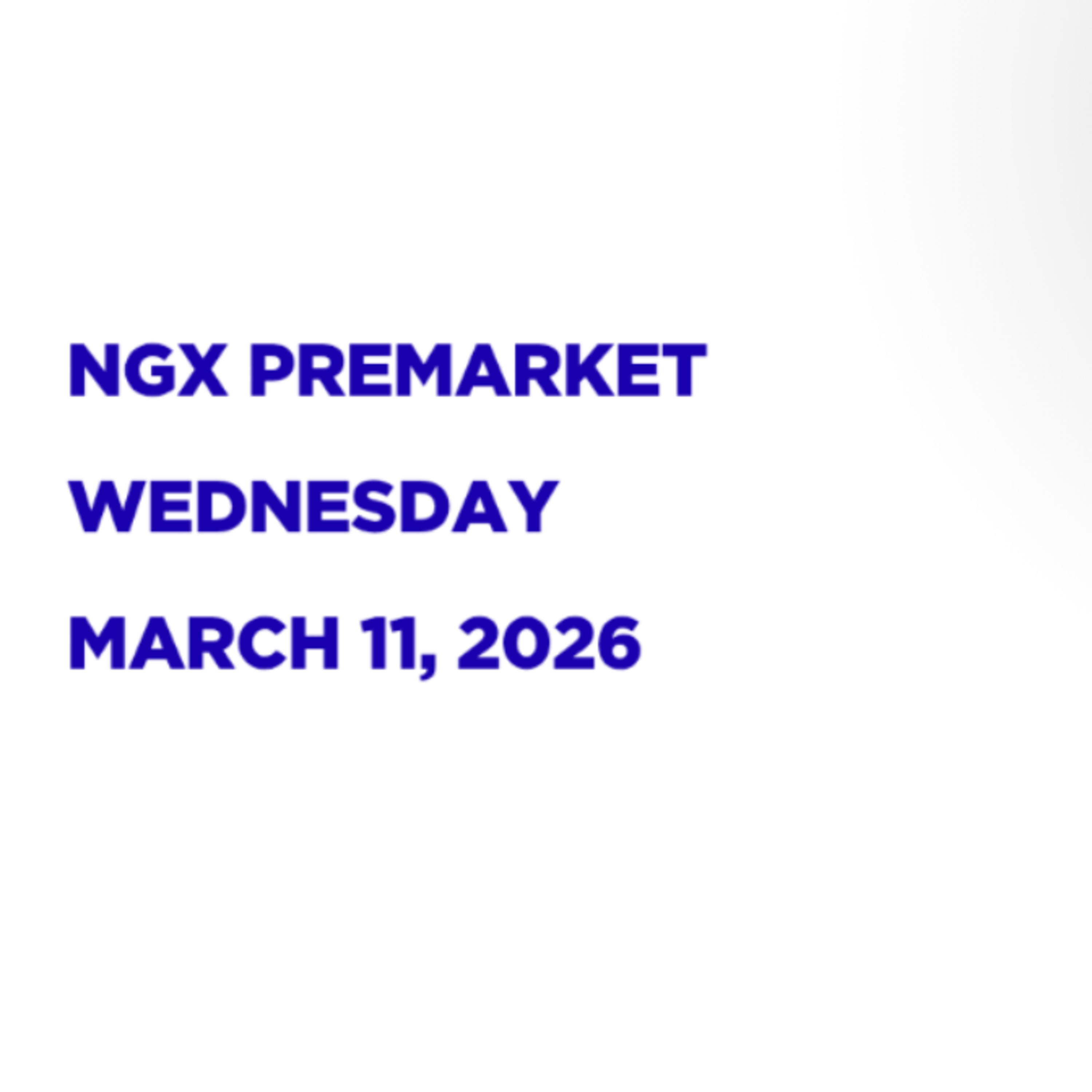 NGX Premarket Pidgin English March 11, 2026