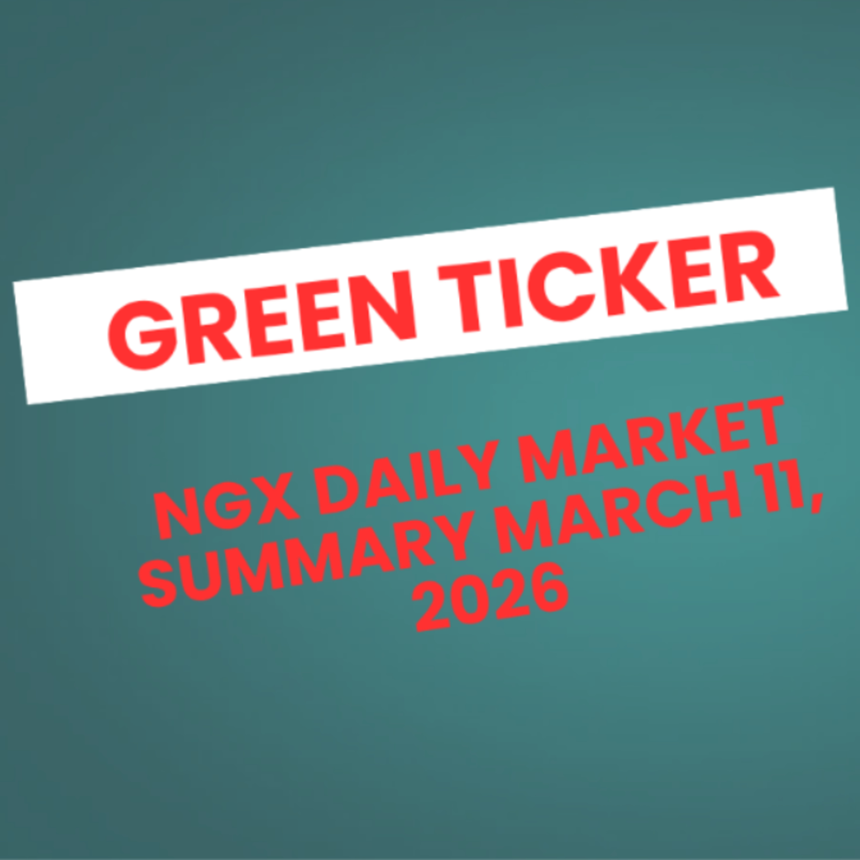 Greenticker NGX Daily Market Summary March 11, 2026