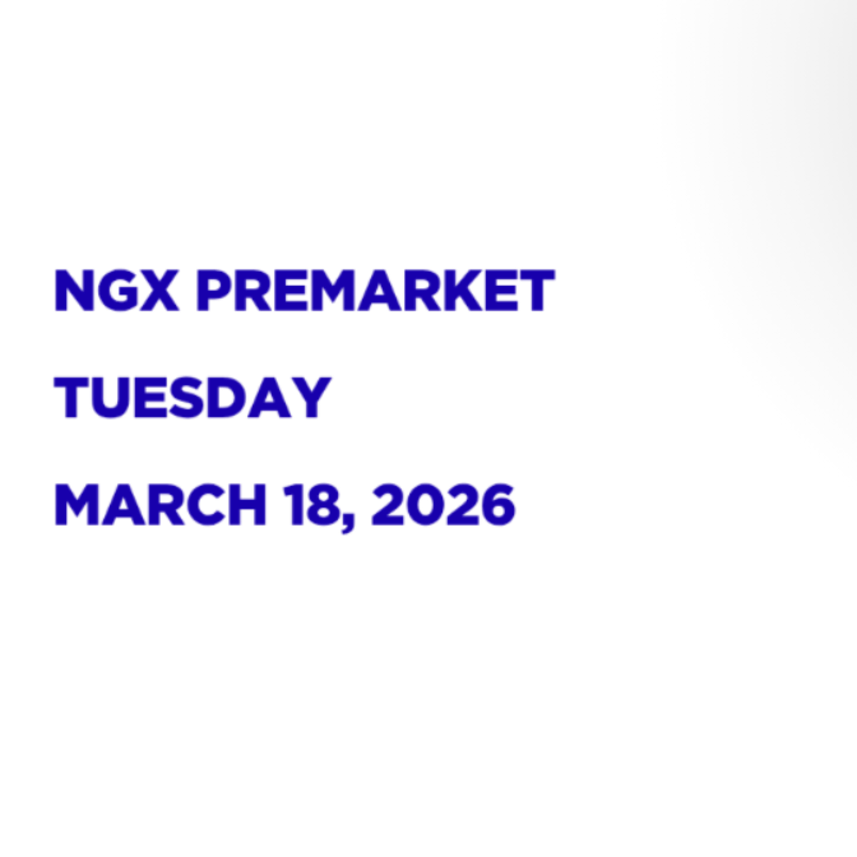 NGX Premarket Pidgin English March 18, 2026