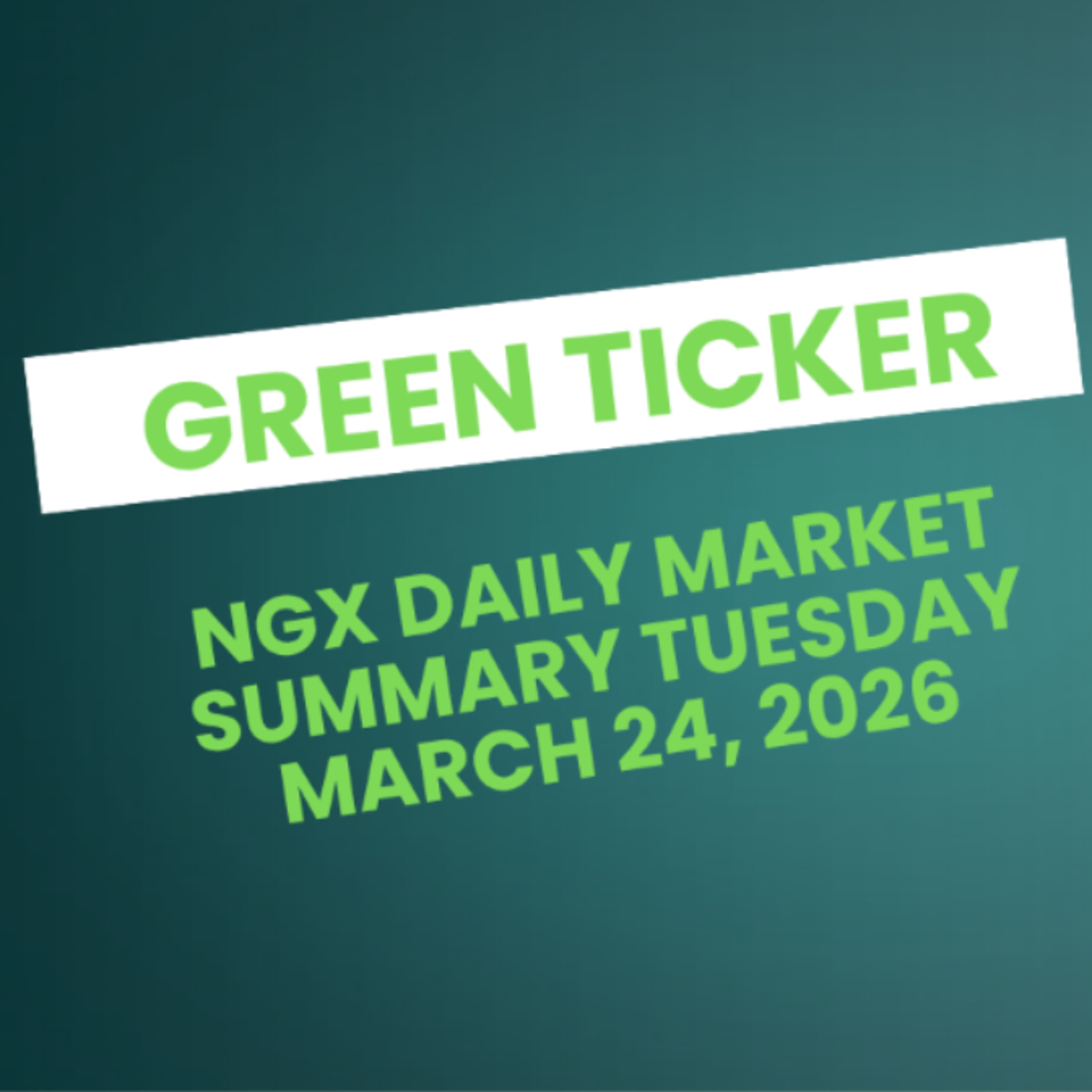 Greenticker NGX Daily Market Summary March 24, 2026 episode artwork