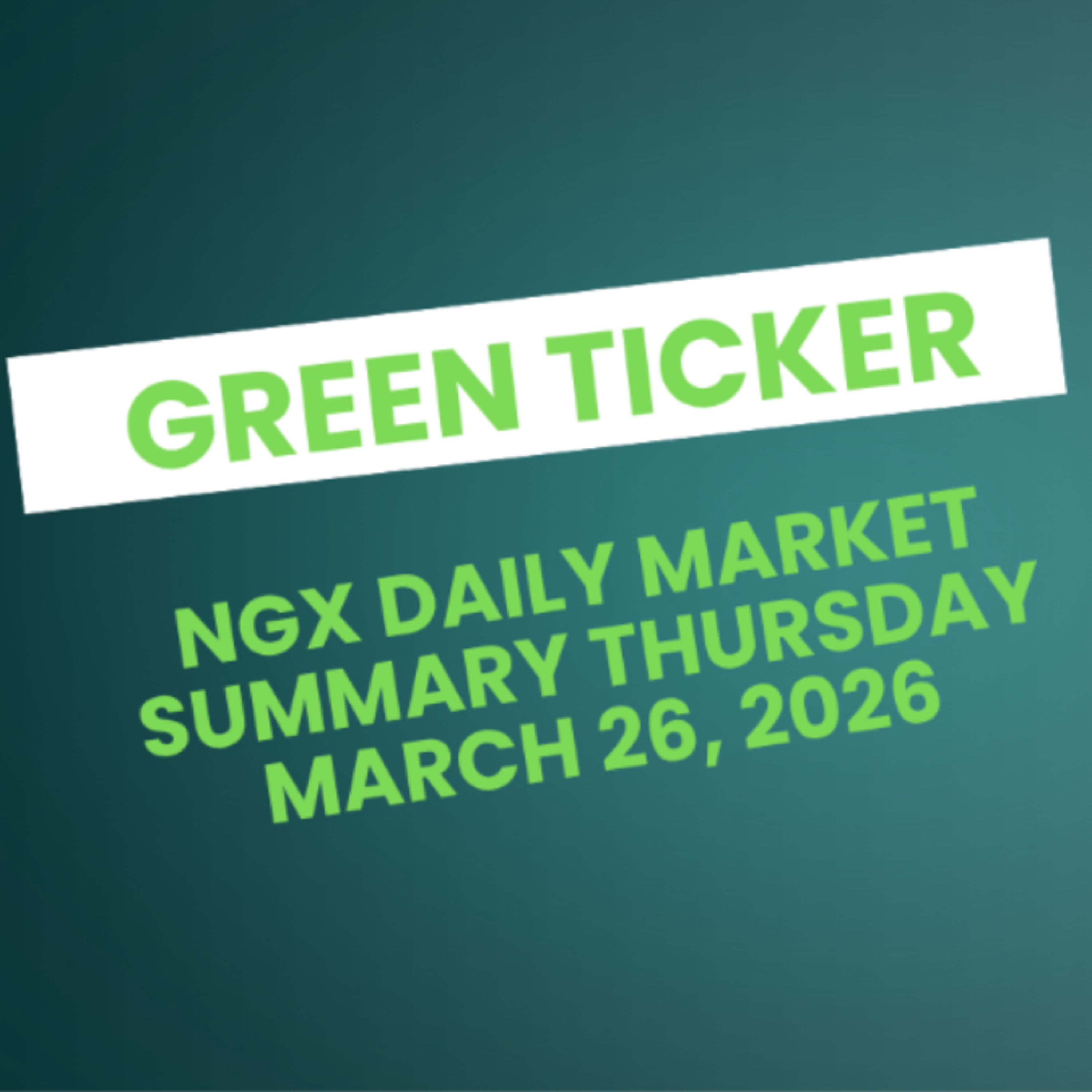 Greenticker NGX Daily Market Summary March 26, 2026 episode artwork