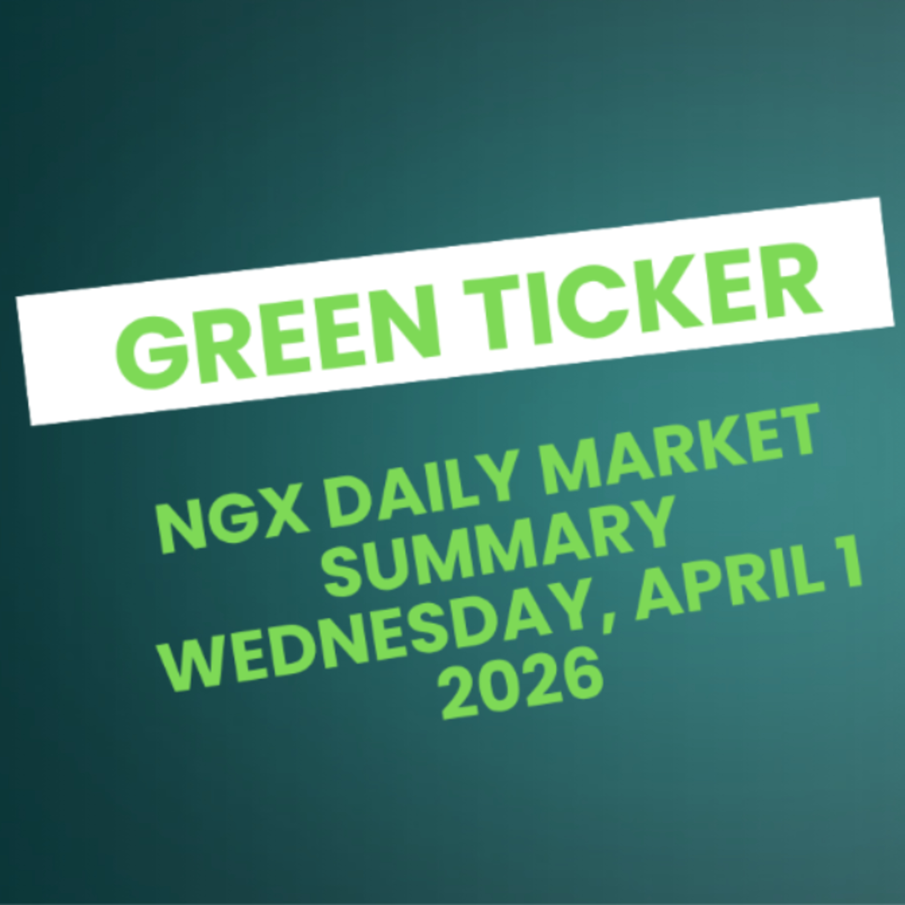 Greenticker NGX Daily Market Summary April 1, 2026 episode artwork