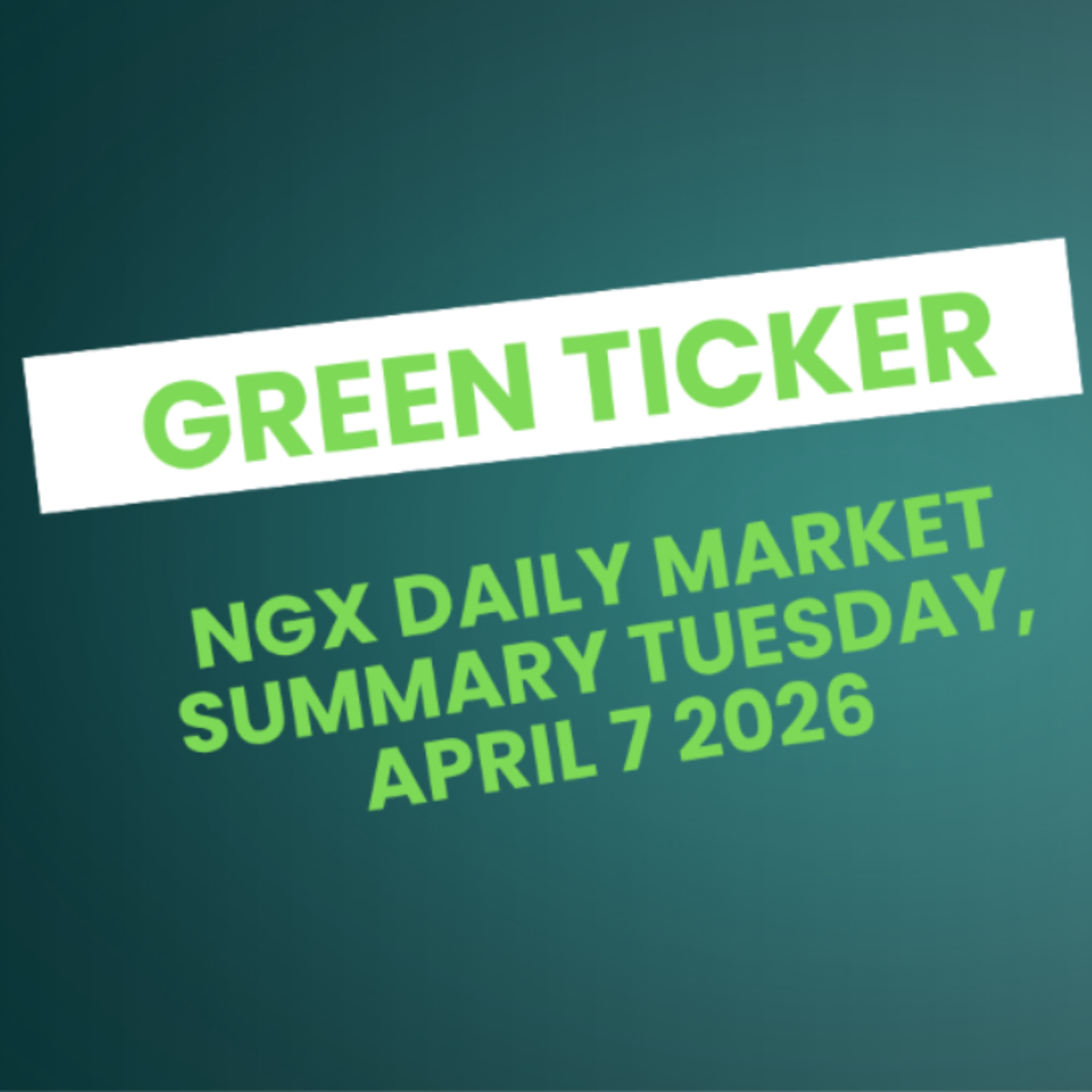 Greenticker NGX Daily Market Summary April 7, 2026 episode artwork