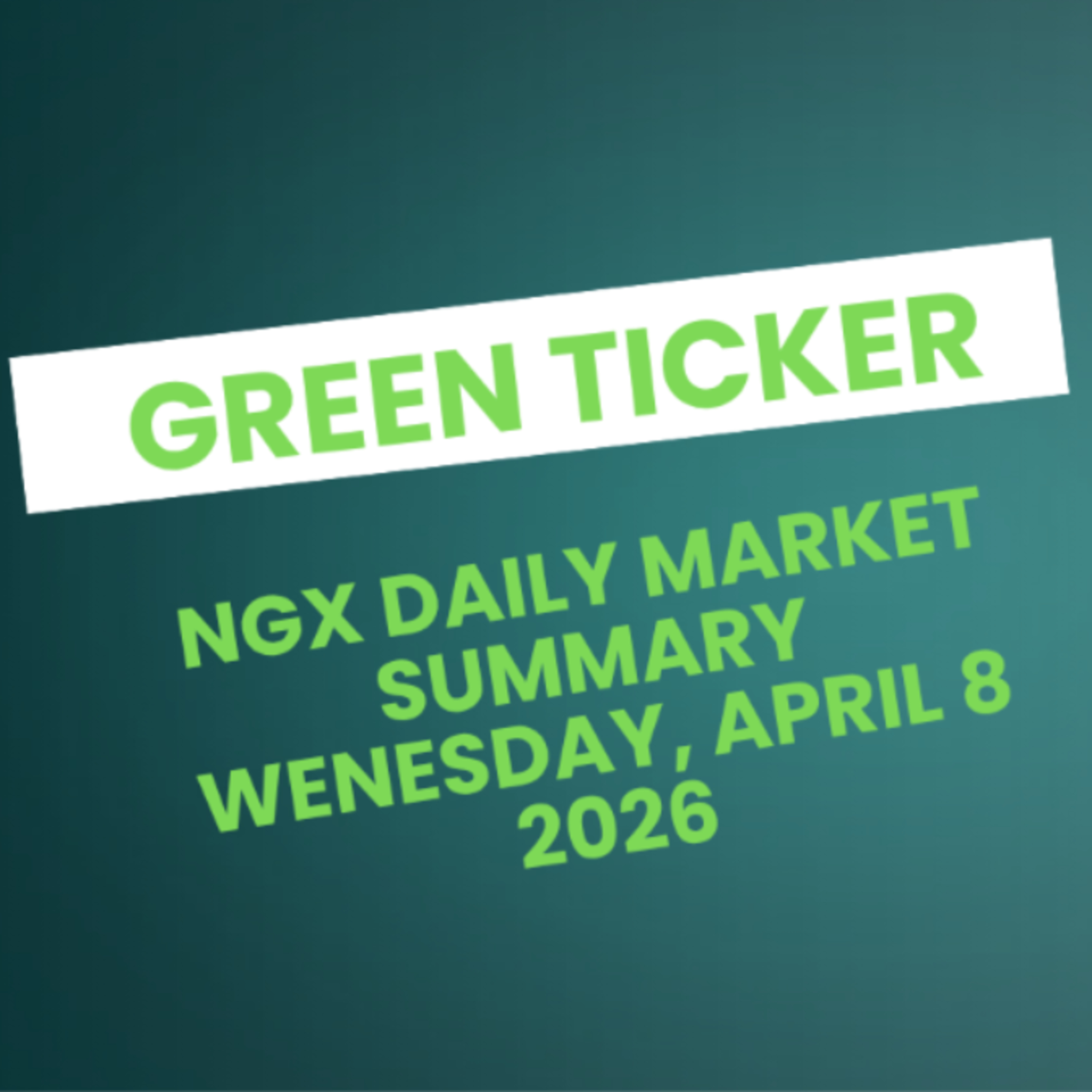 Greenticker NGX Daily Market Summary April 8, 2026 episode artwork