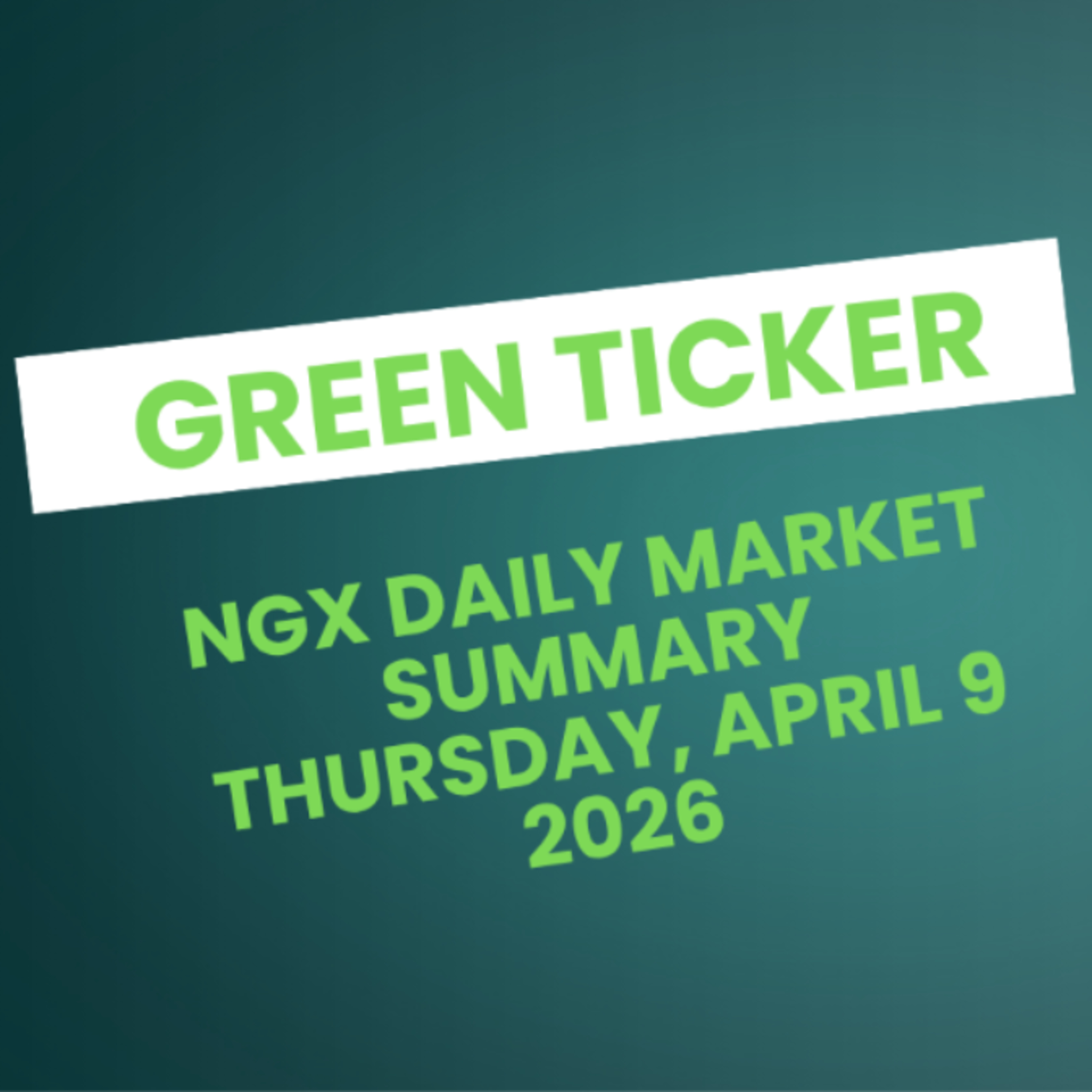 Greenticker NGX Daily Market Summary April 9, 2026 episode artwork