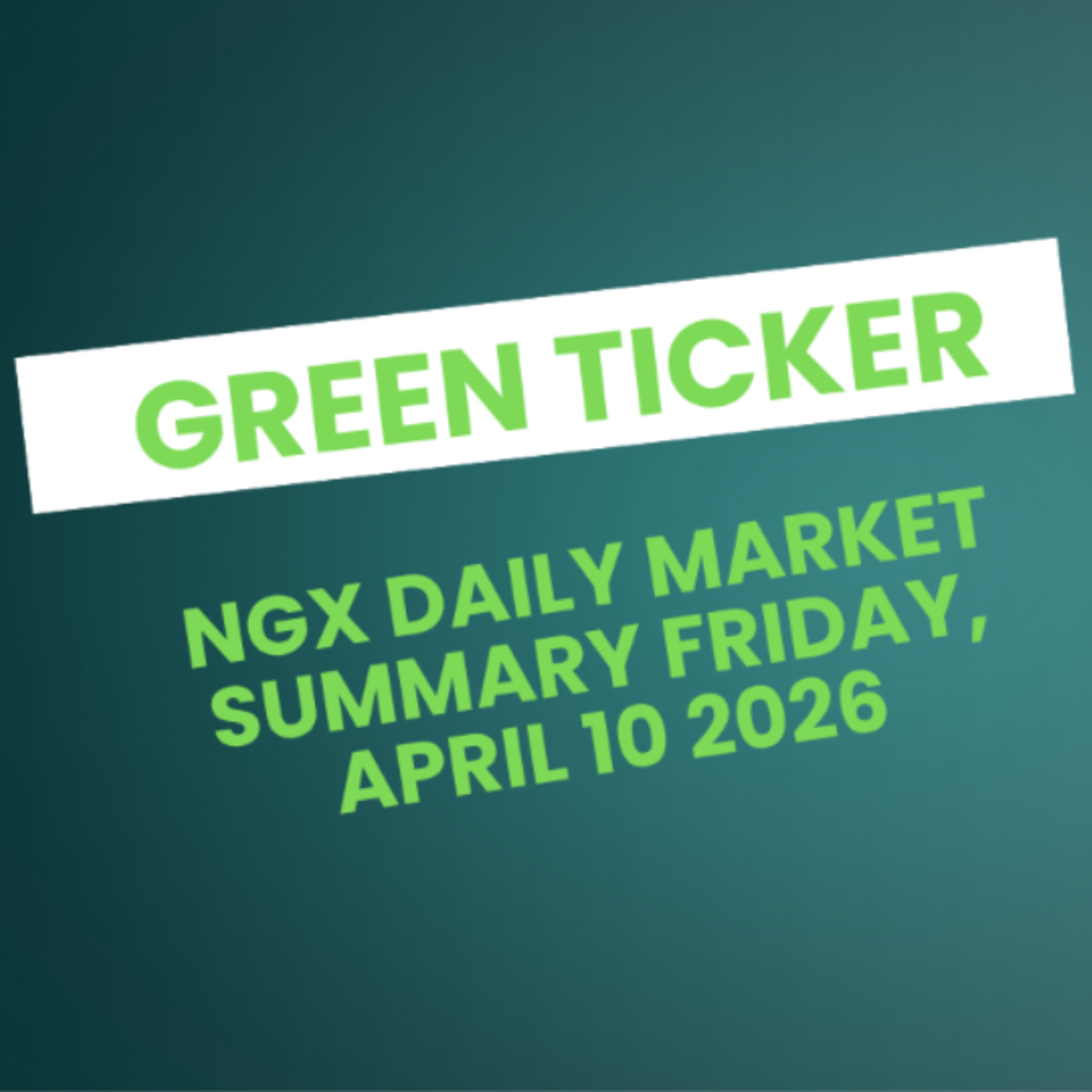 Greenticker NGX Daily Market Summary April 10, 2026 episode artwork