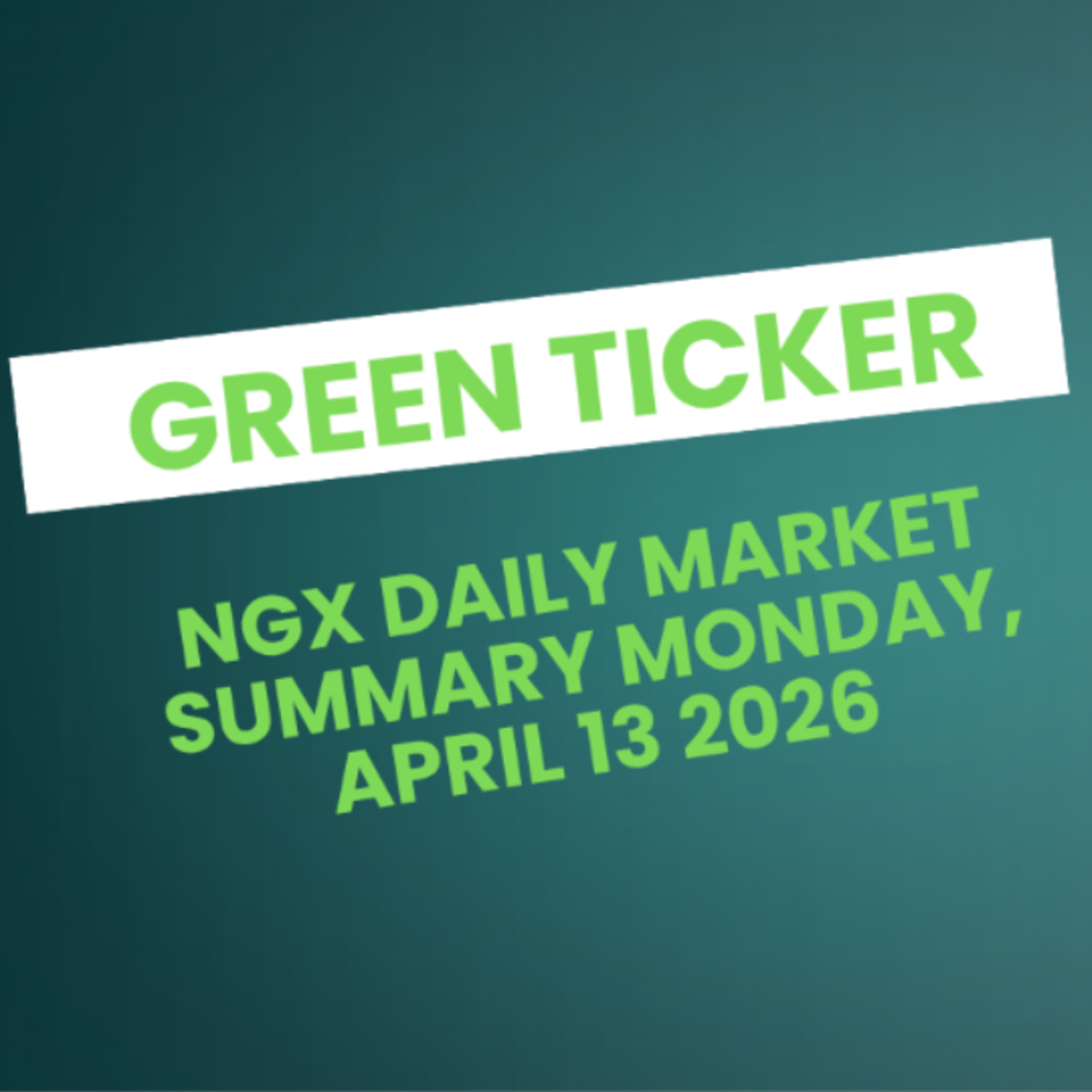 Greenticker NGX Daily Market Summary April 13, 2026
