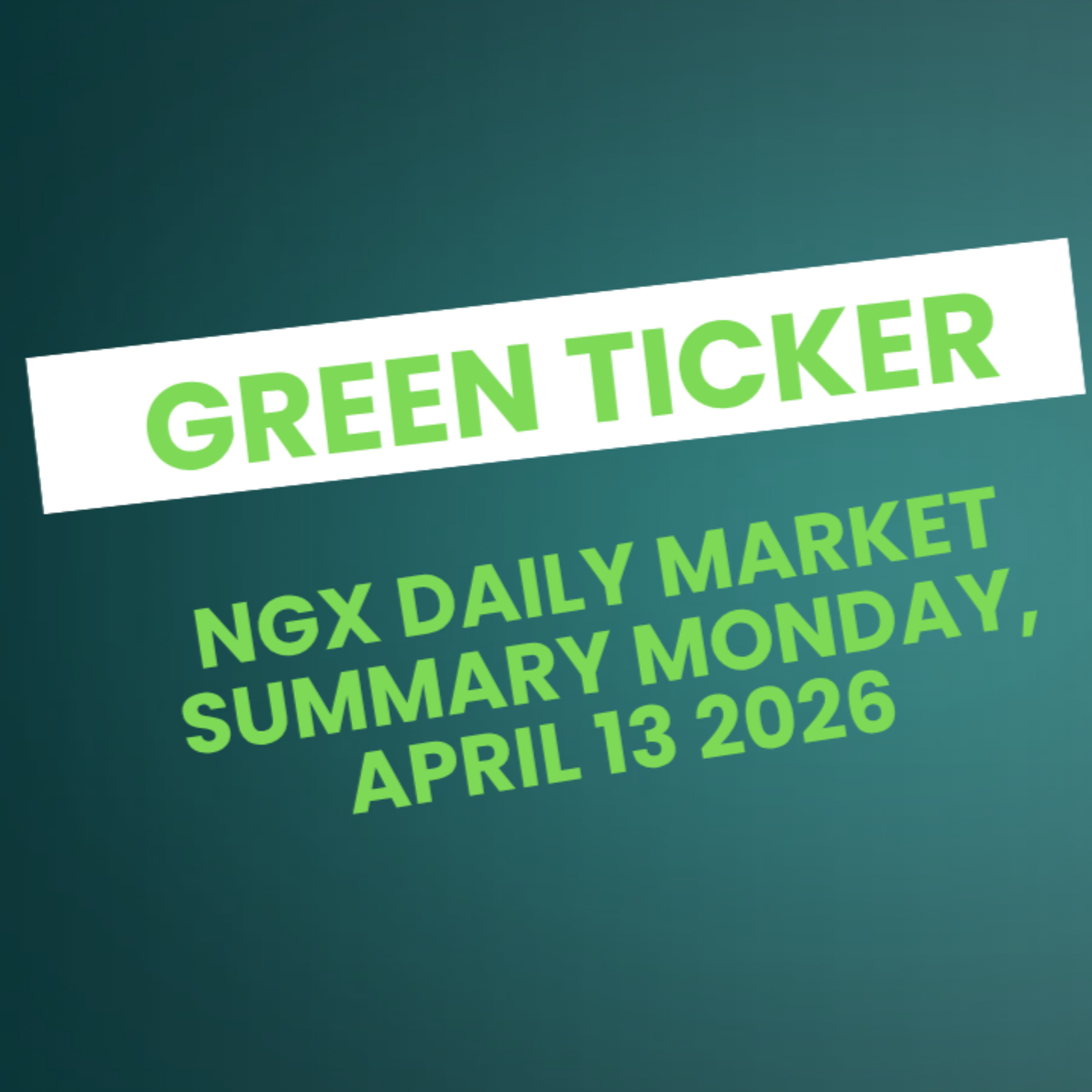 Greenticker NGX Daily Market Summary April 13, 2026 episode artwork