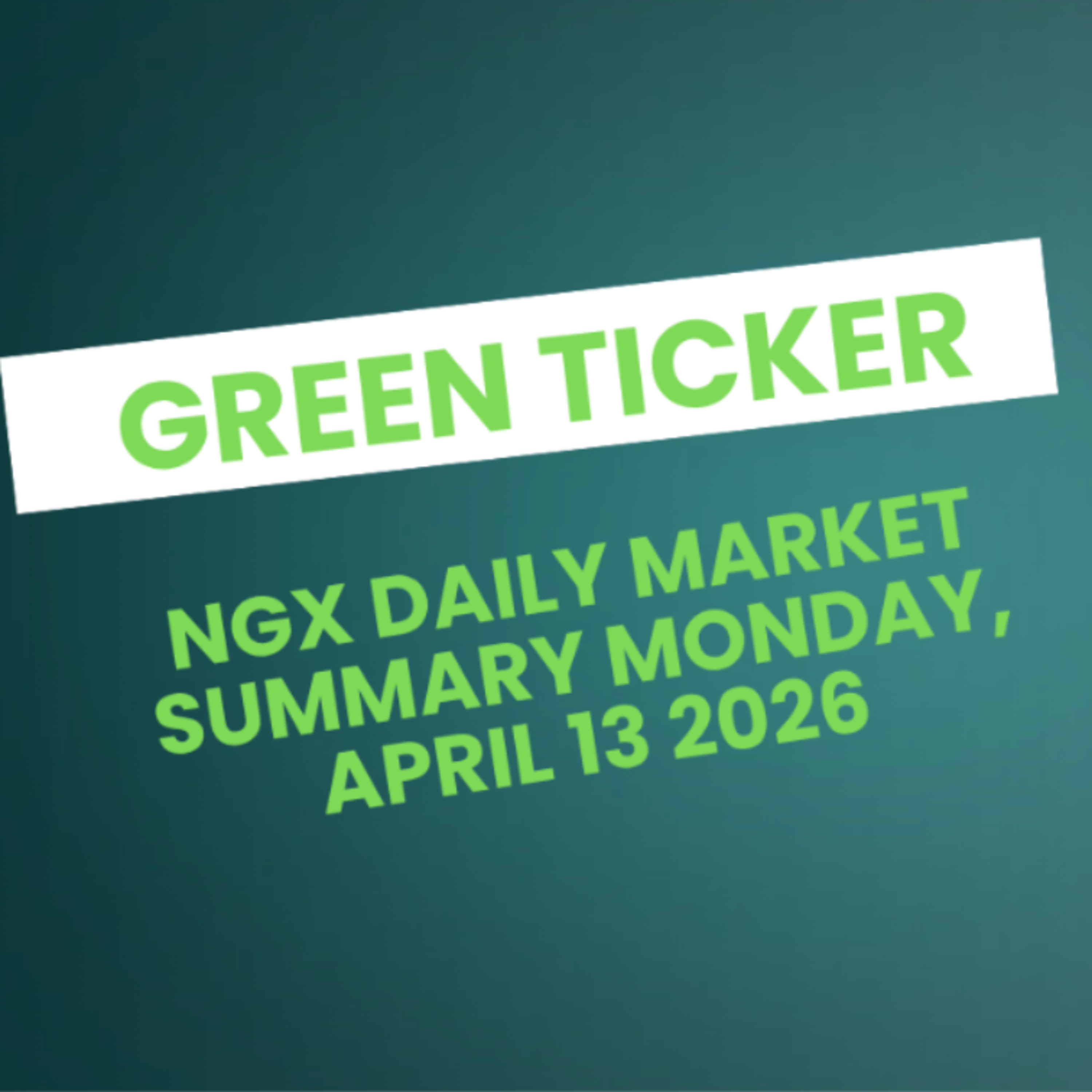 Greenticker NGX Daily Market Summary April 13, 2026