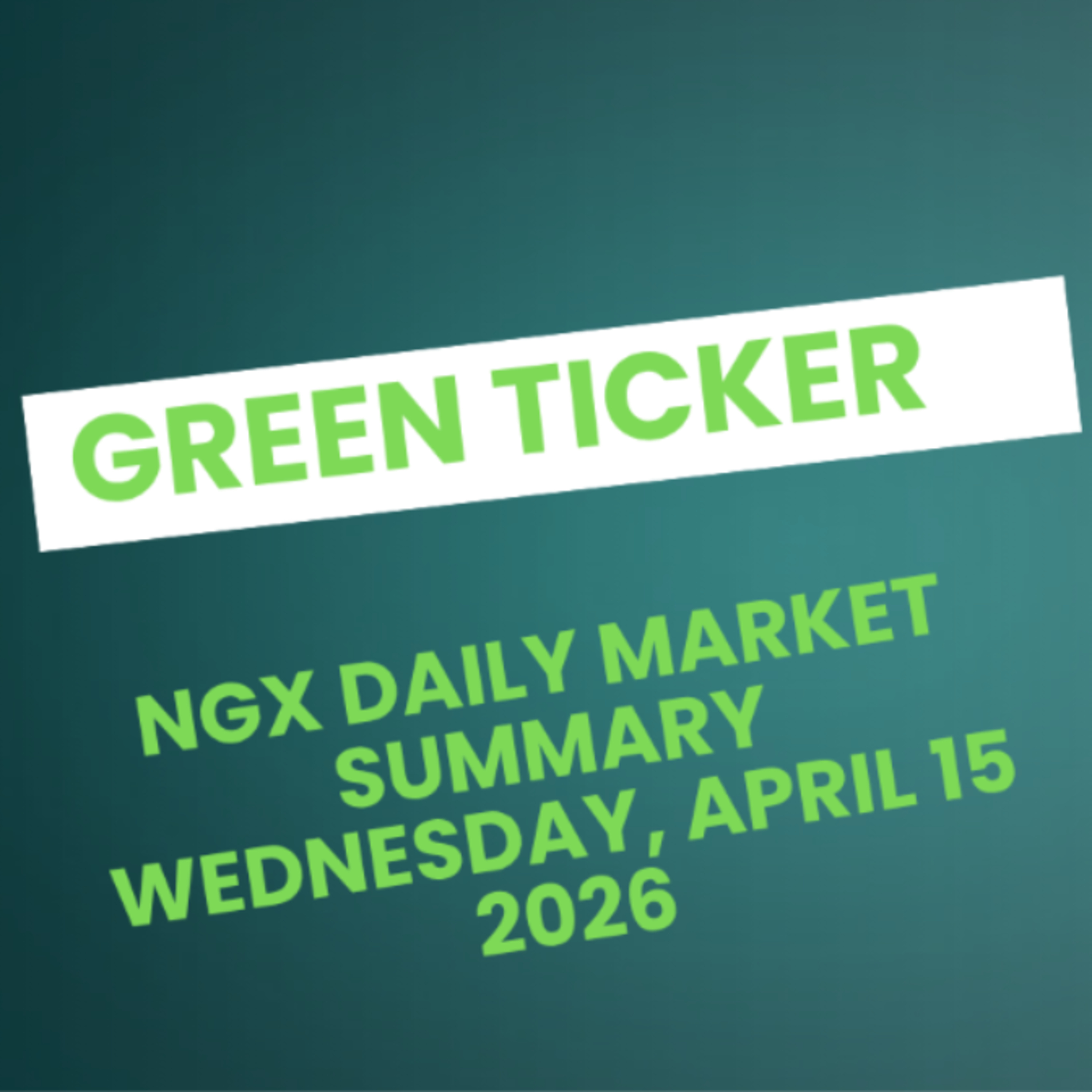 Greenticker NGX Daily Market Summary April 15, 2026 episode artwork