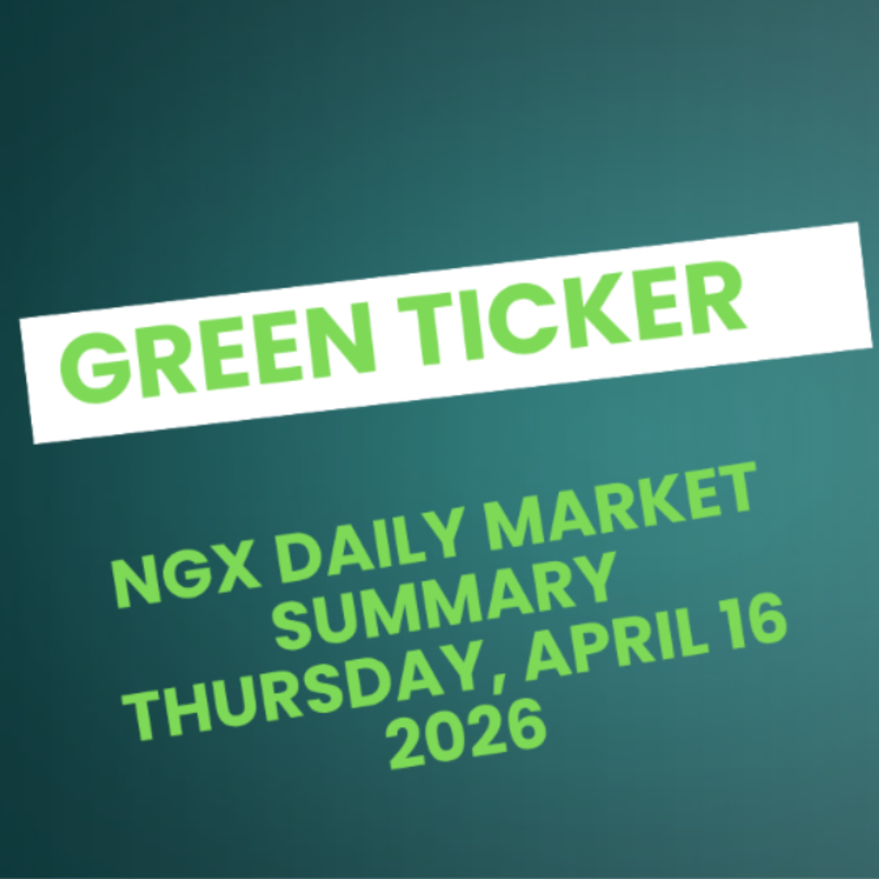 Greenticker NGX Daily Market Summary April 16, 2026 episode artwork