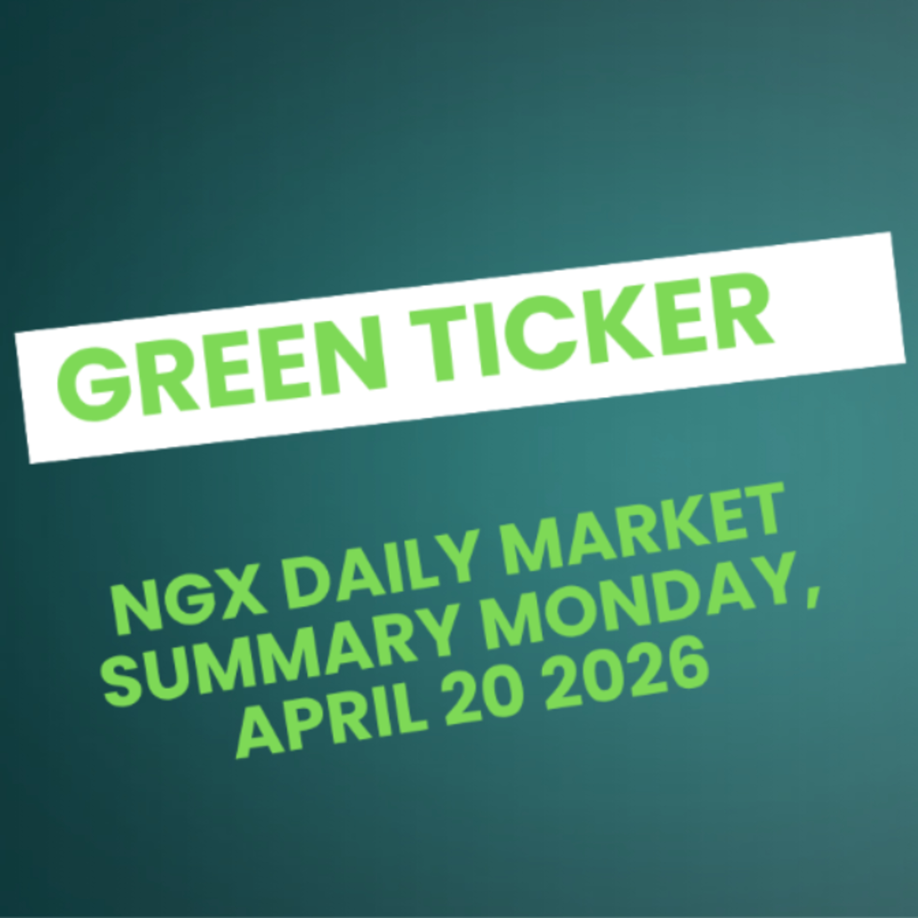 Greenticker NGX Daily Market Summary April 20, 2026 episode artwork