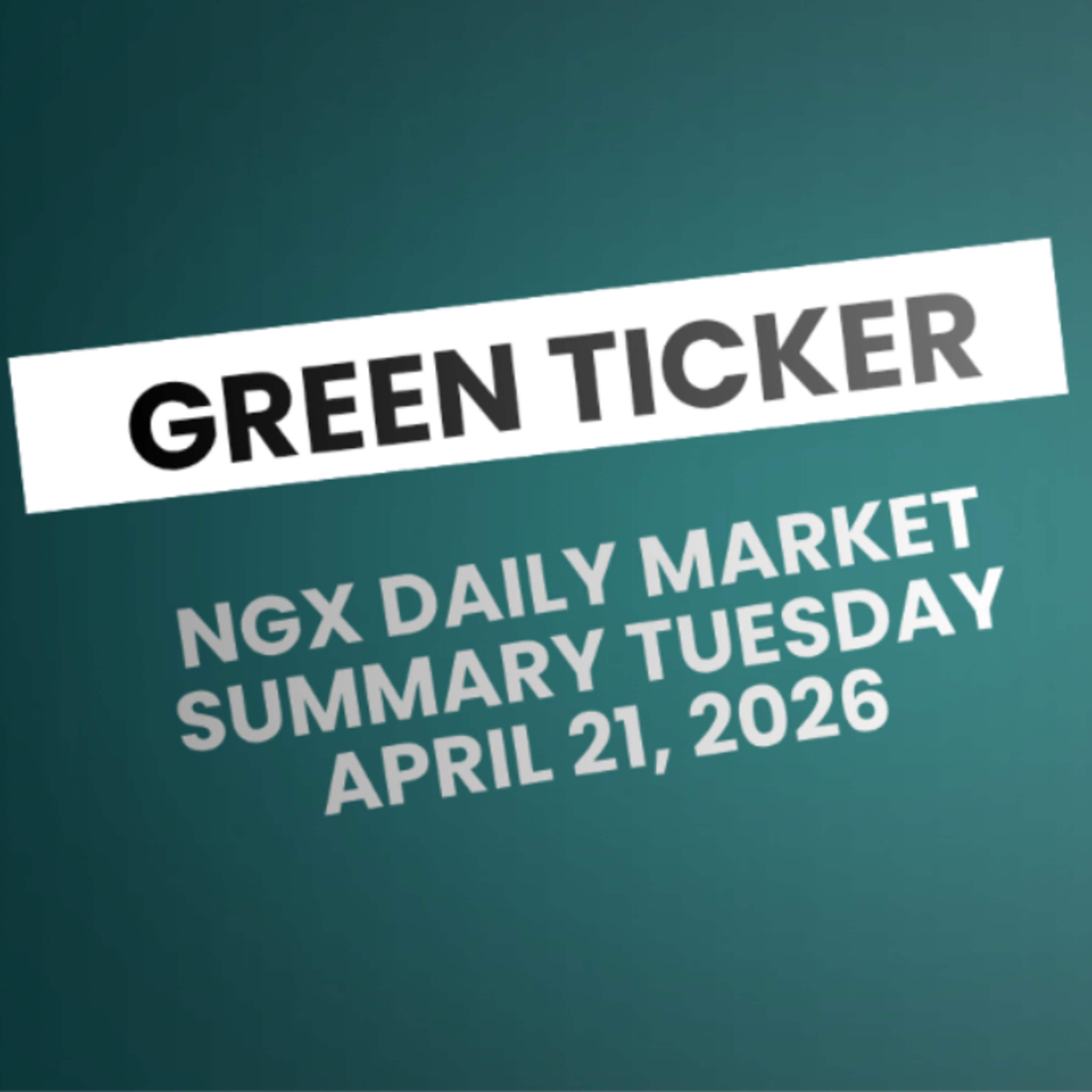 Greenticker NGX Daily Market Summary April 21, 2026 episode artwork