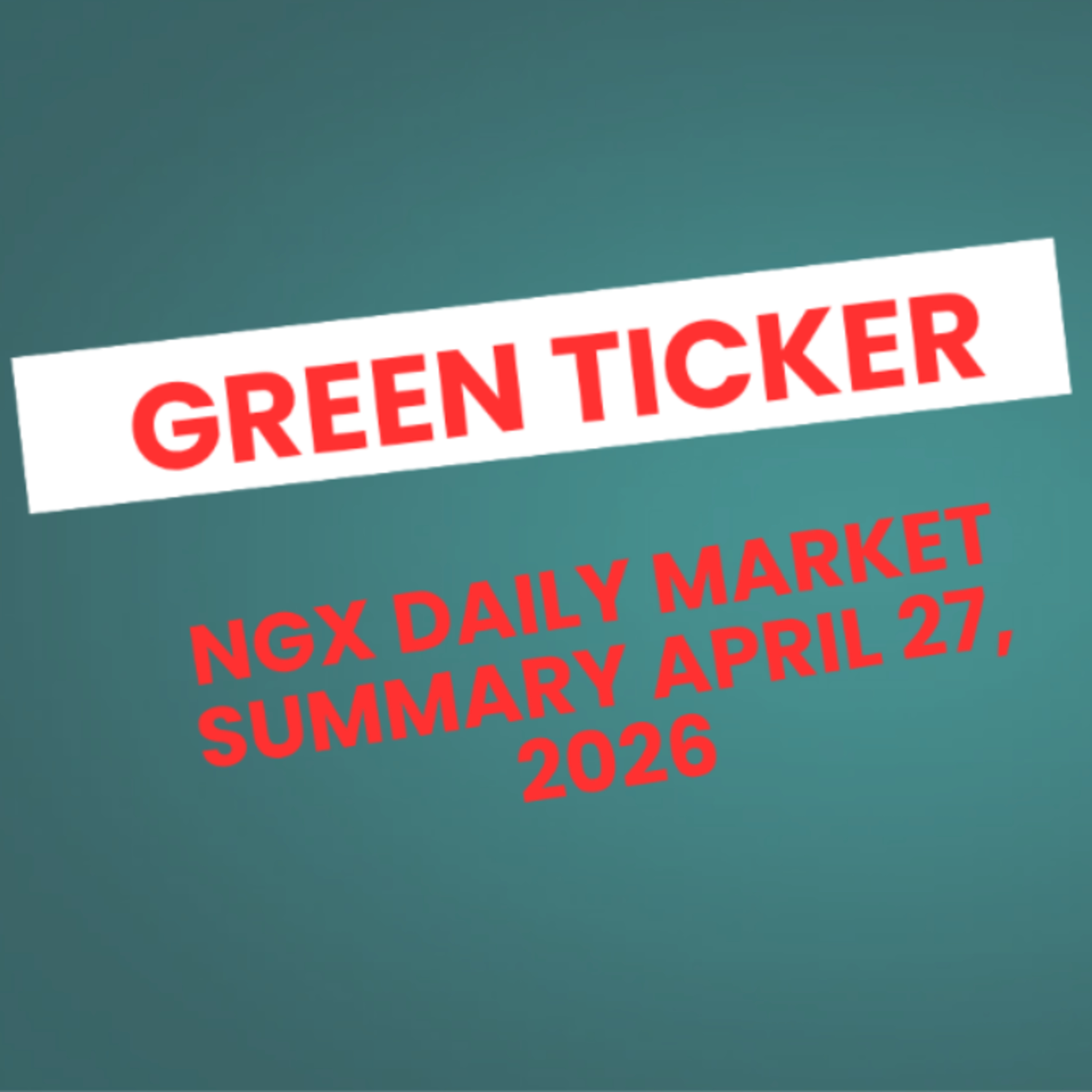 Greenticker NGX Daily Market Summary April 27, 2026