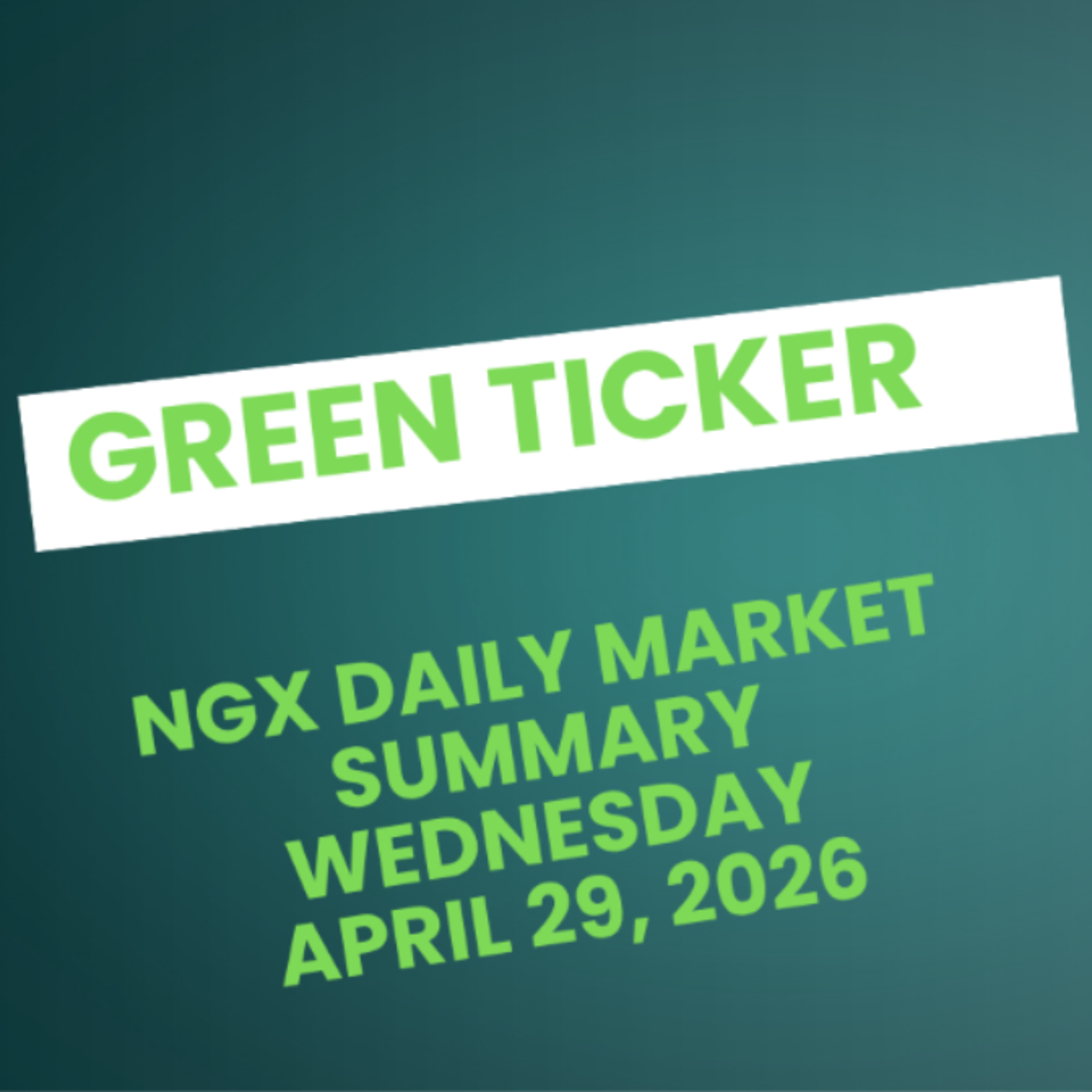 Greenticker NGX Daily Market Summary April 29, 2026 episode artwork