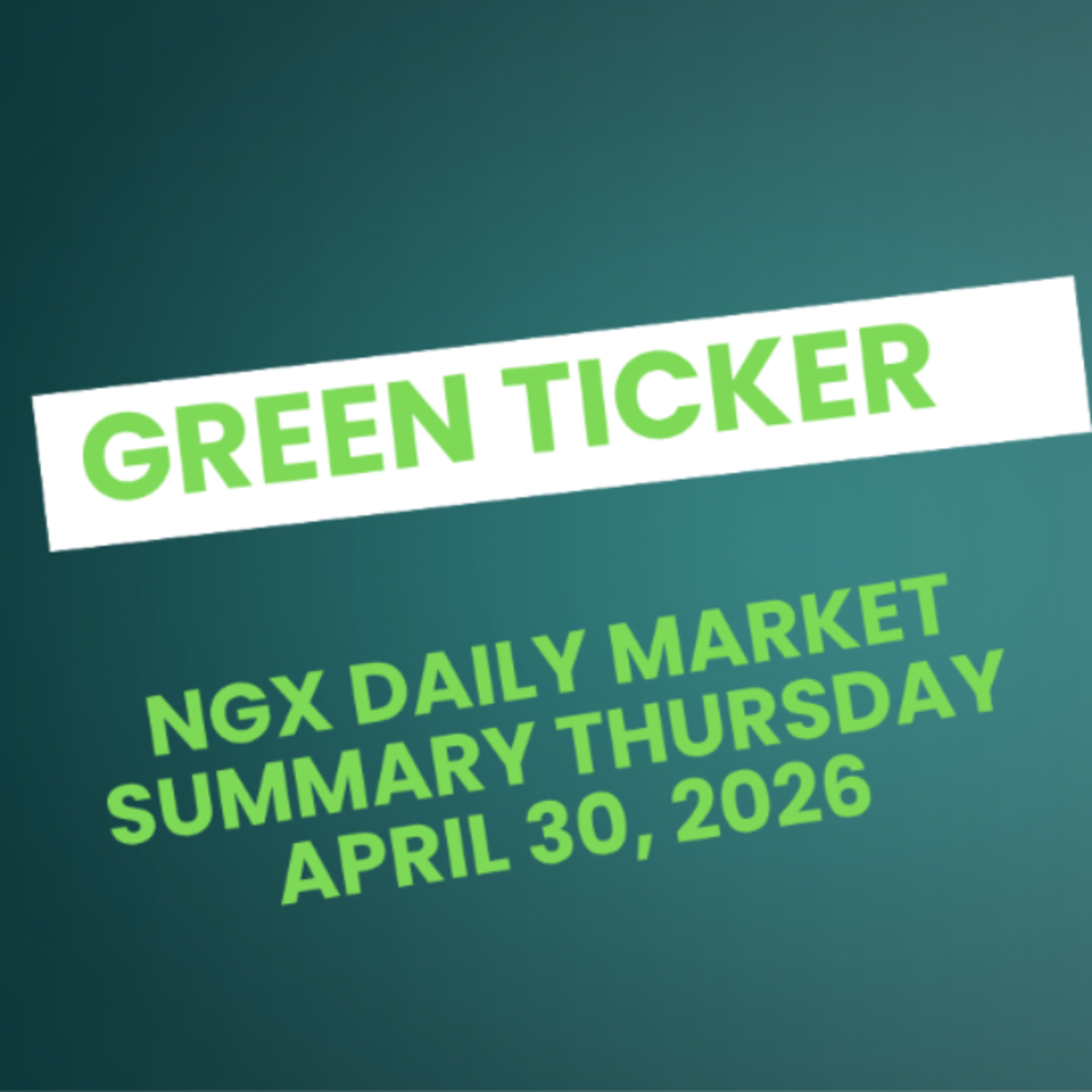 Greenticker NGX Daily Market Summary April 30, 2026 episode artwork