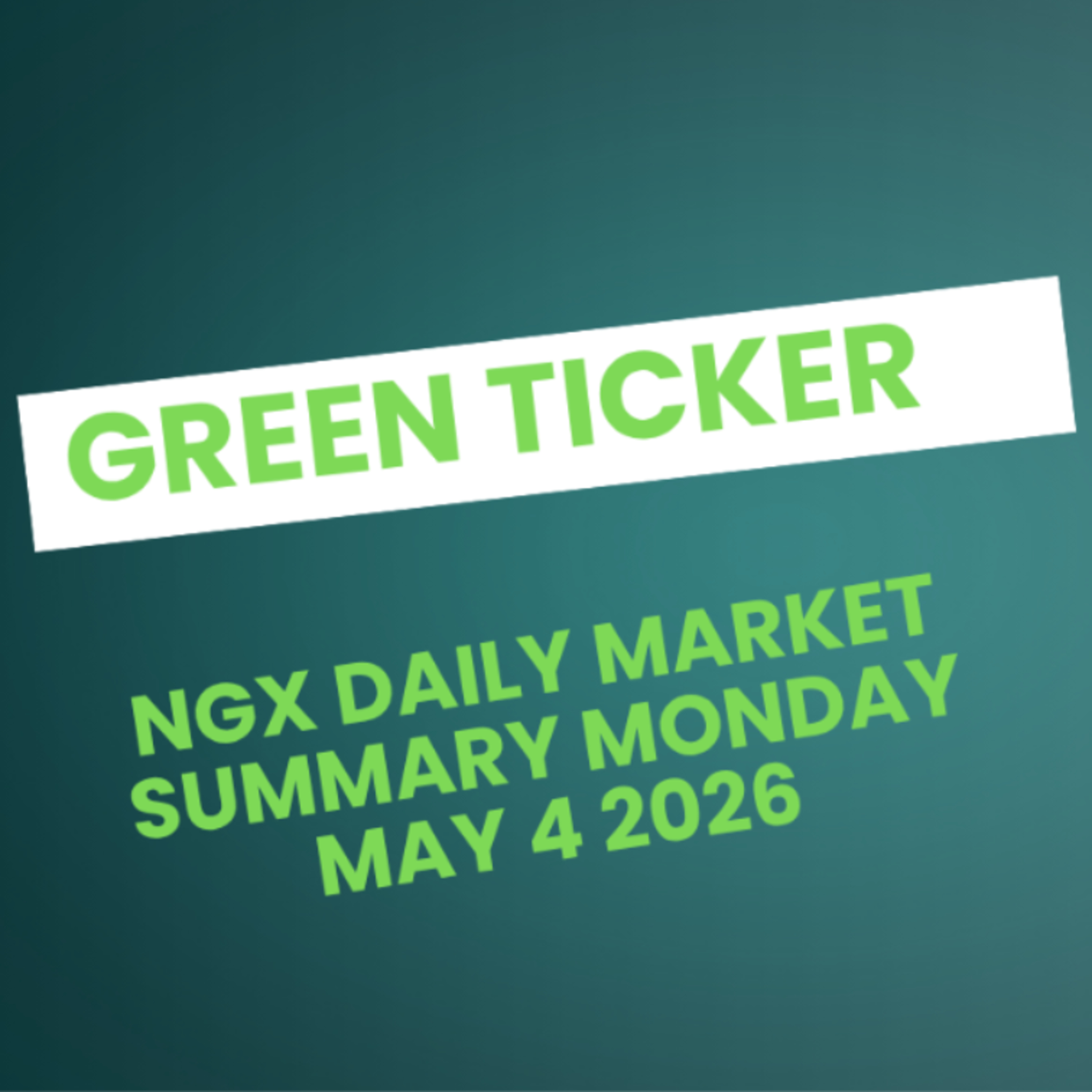 Greenticker NGX Daily Market Summary May 4, 2026 episode artwork