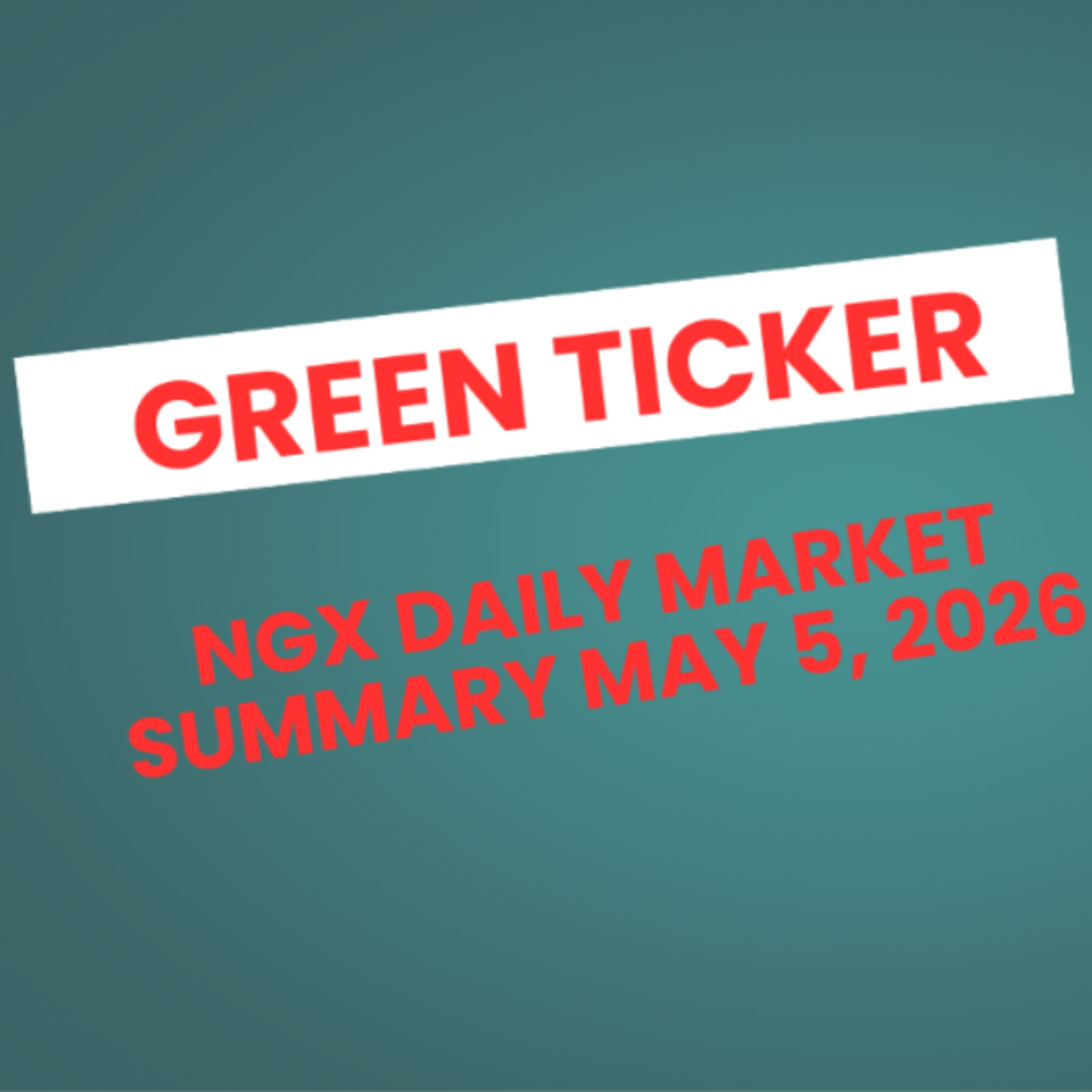 Greenticker NGX Daily Market Summary May 5, 2026 episode artwork