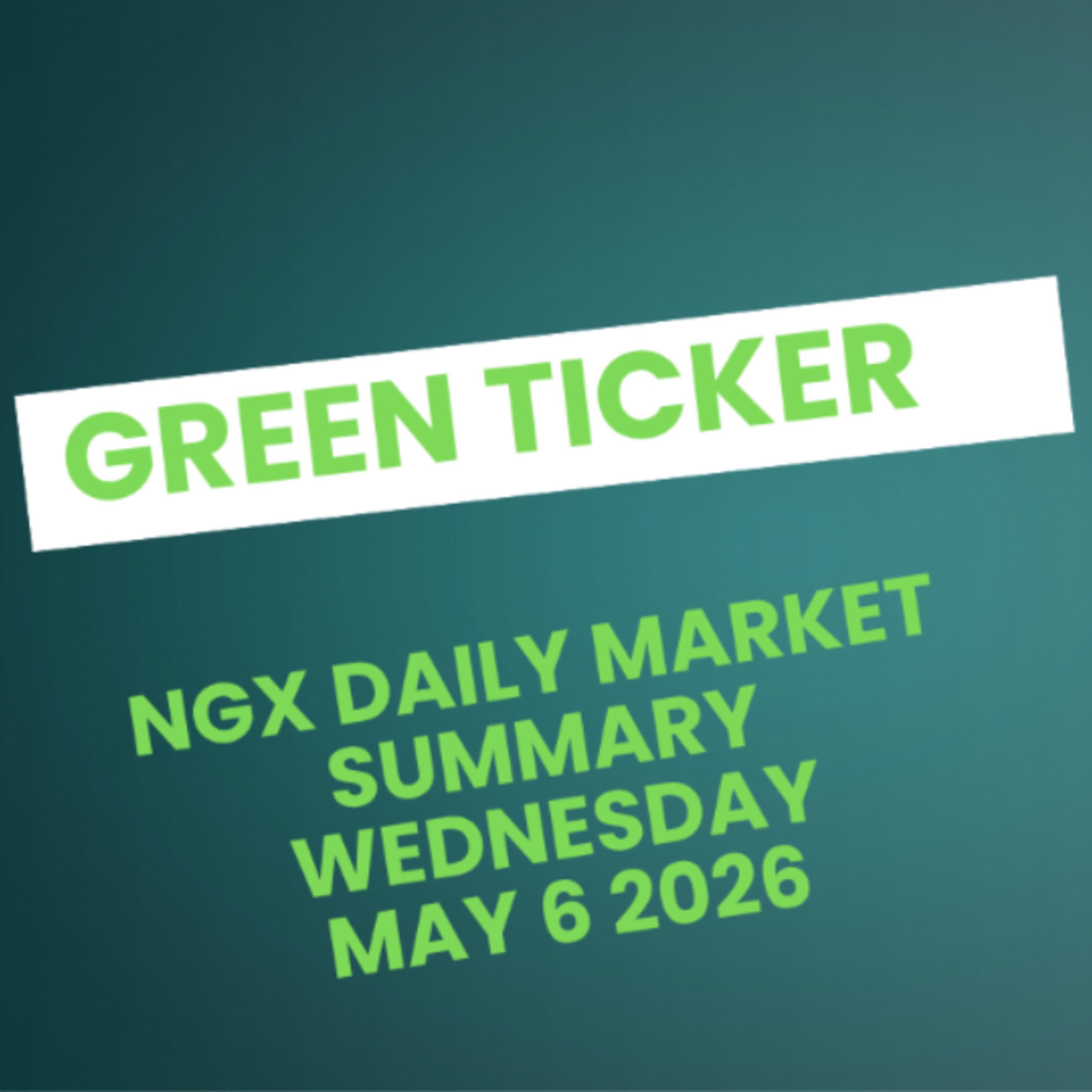 Greenticker NGX Daily Market Summary May 6, 2026 episode artwork