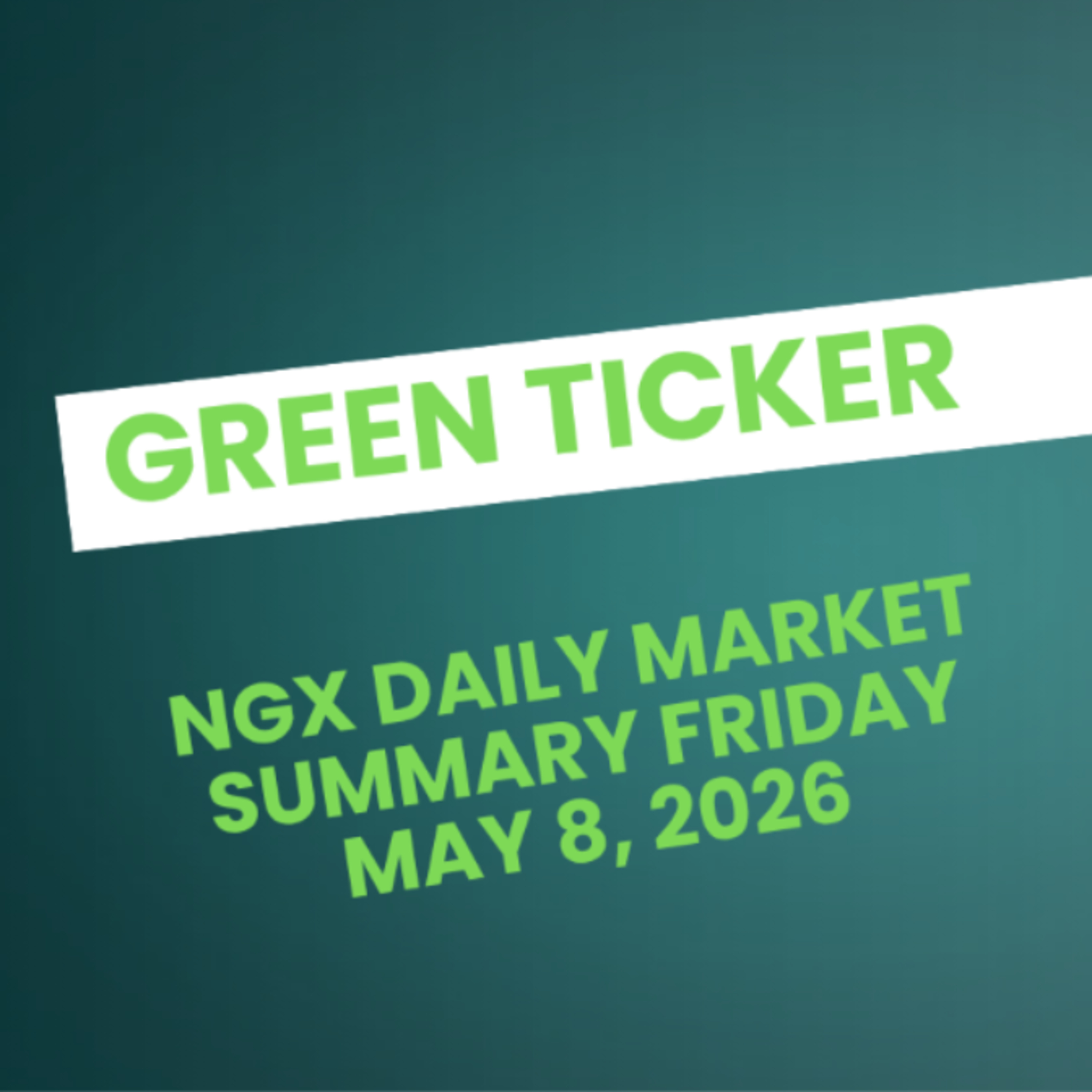 Greenticker NGX Daily Market Summary May 8, 2026 episode artwork