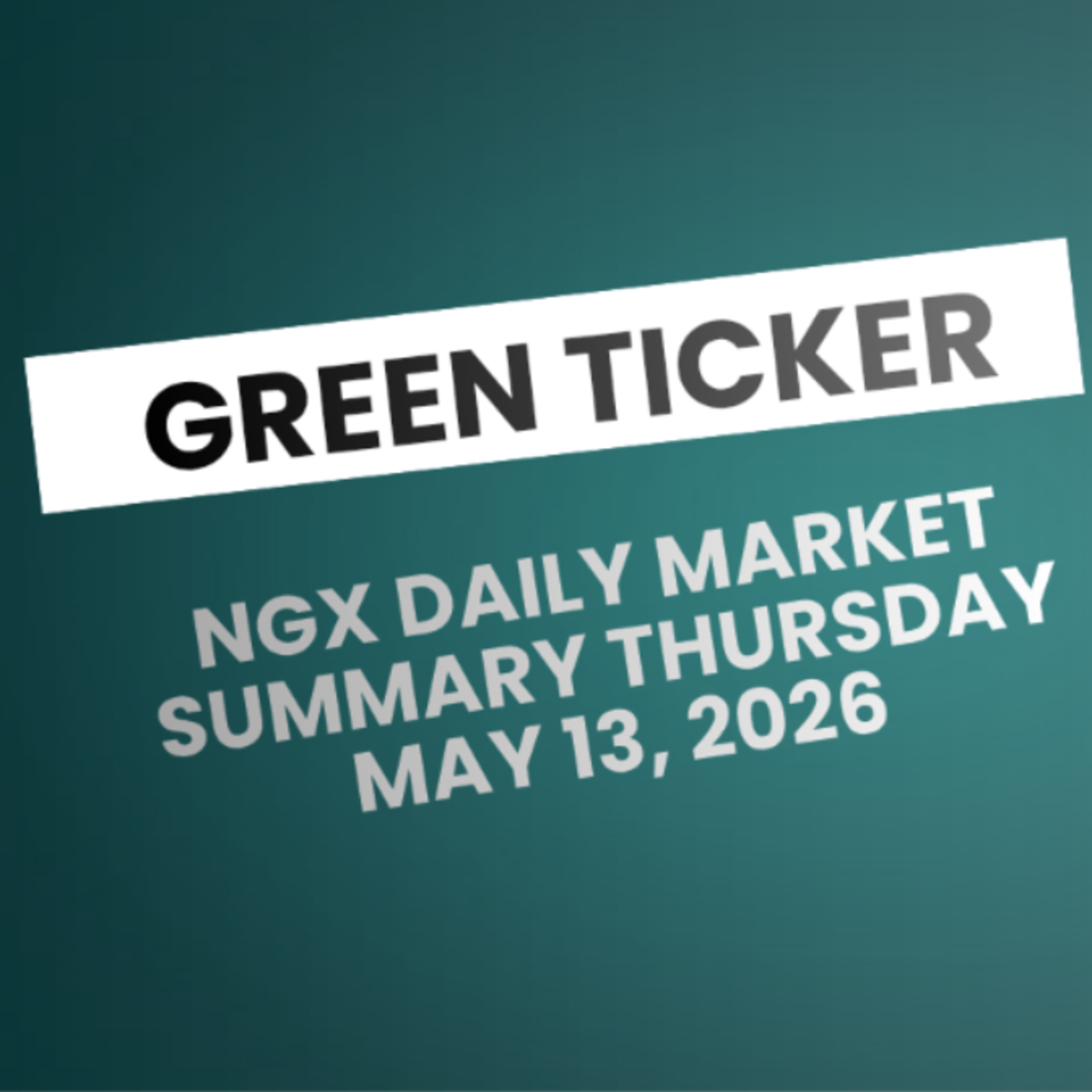 Greenticker NGX Daily Market Summary May 13, 2026 episode artwork