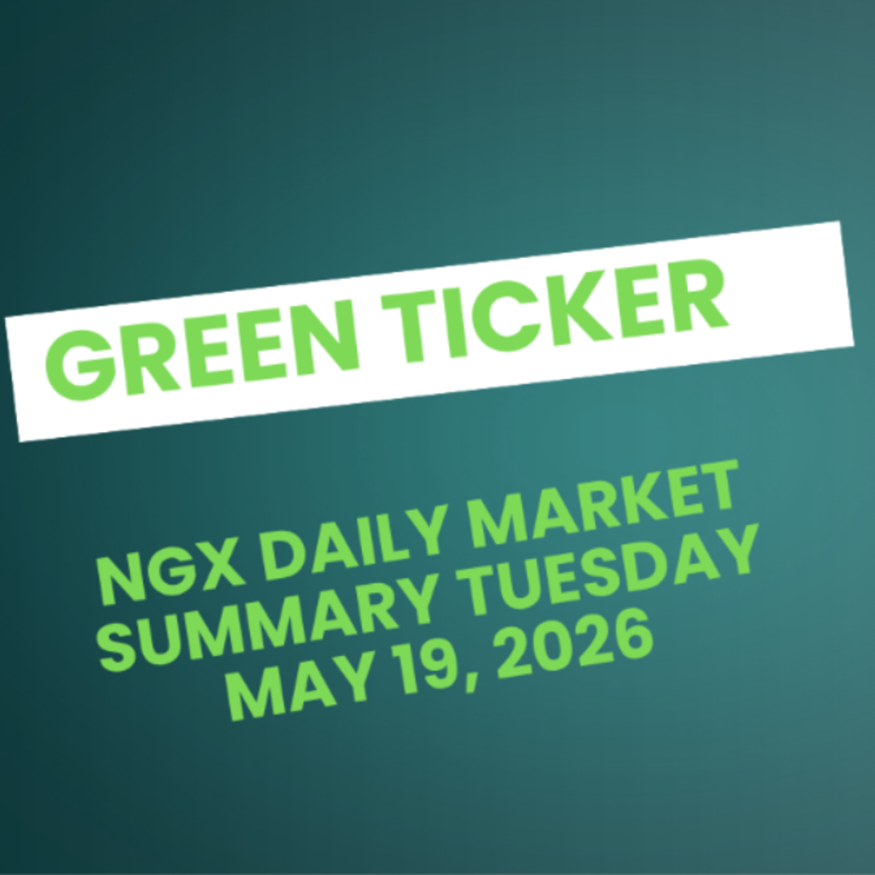 Greenticker NGX Daily Market Summary May 19, 2026 episode artwork