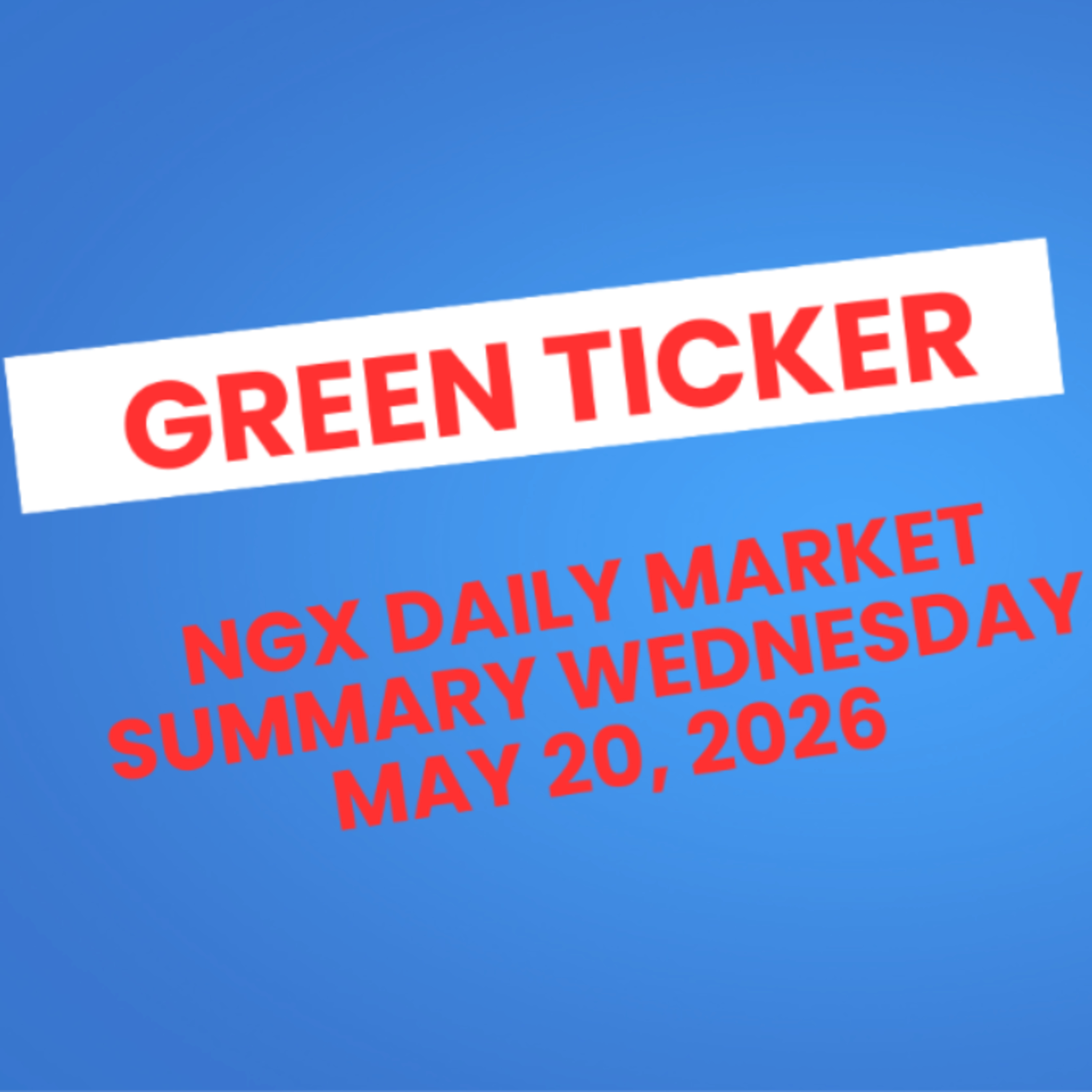 Greenticker NGX Daily Market Summary May 20, 2026 episode artwork