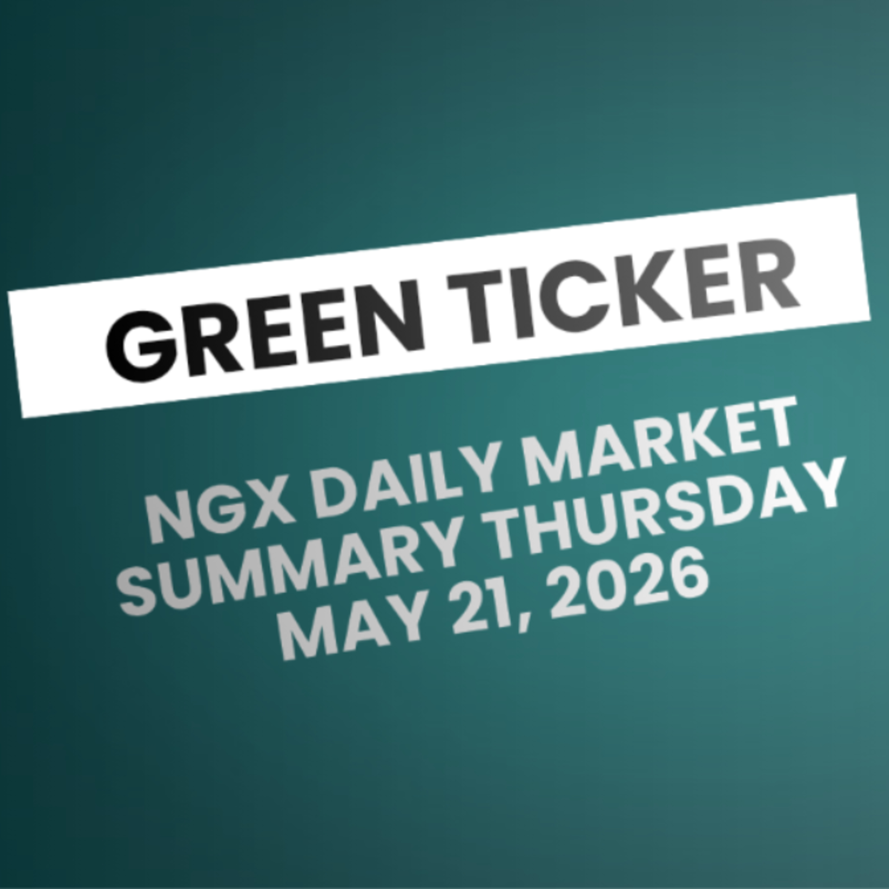 Greenticker NGX Daily Market Summary May 21, 2026 episode artwork