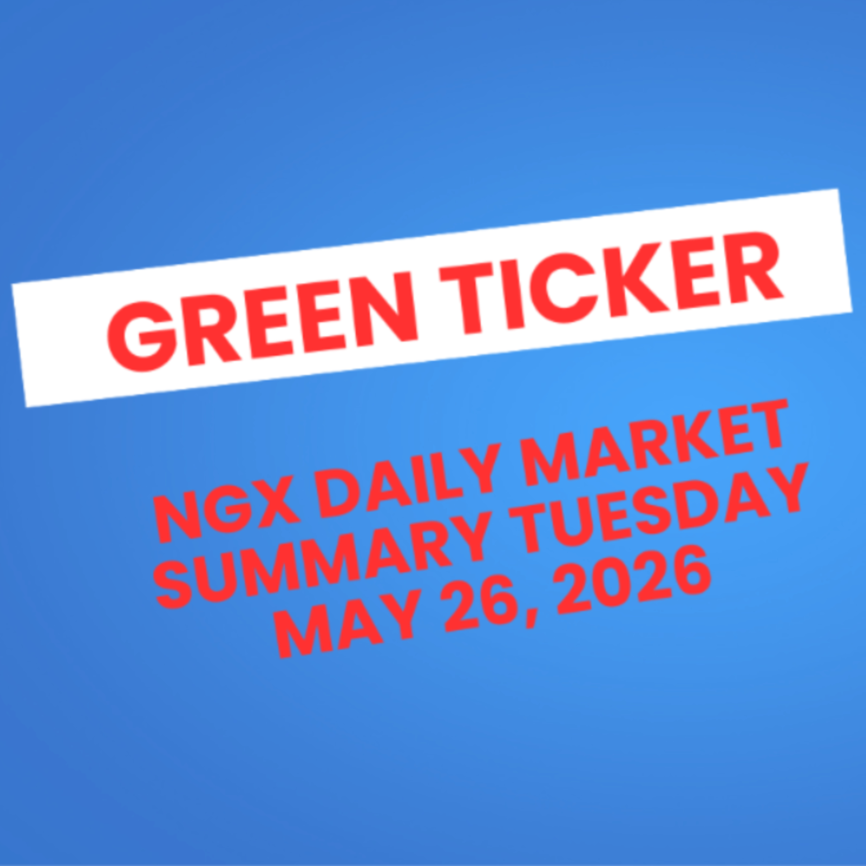 Greenticker NGX Daily Market Summary May 26, 2026 episode artwork