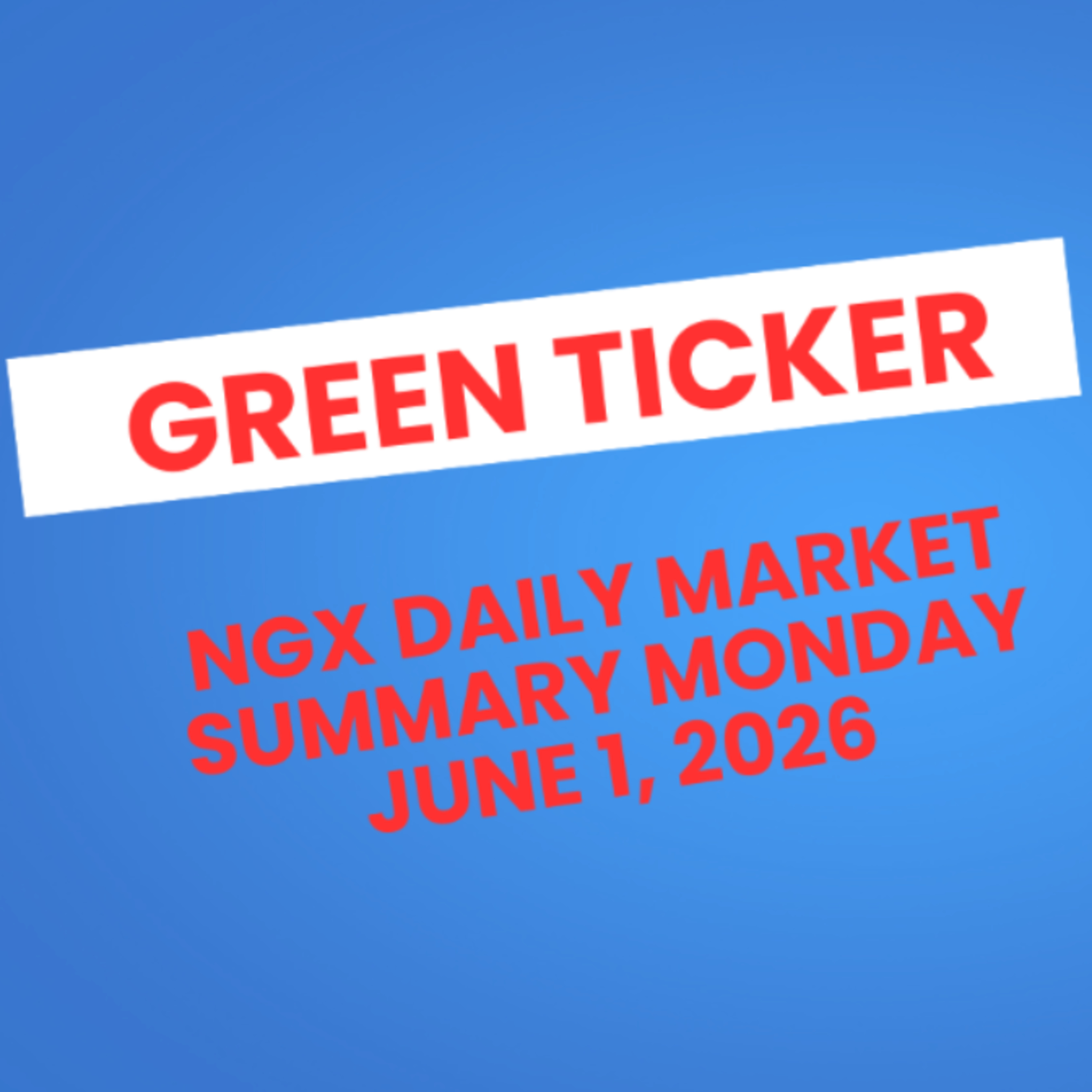Greenticker NGX Daily Market Summary June 1, 2026 episode artwork