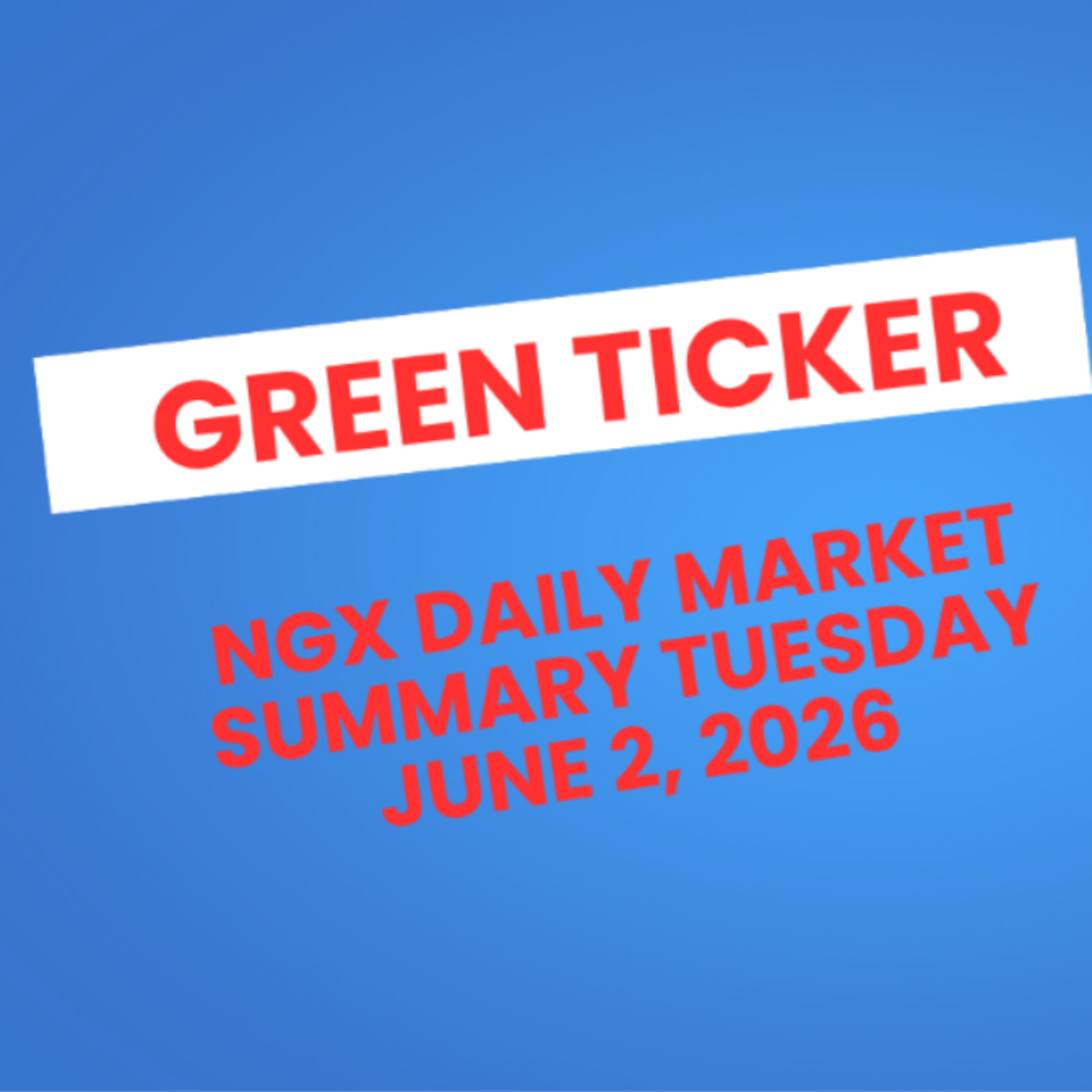 Greenticker NGX Daily Market Summary June 2, 2026 episode artwork