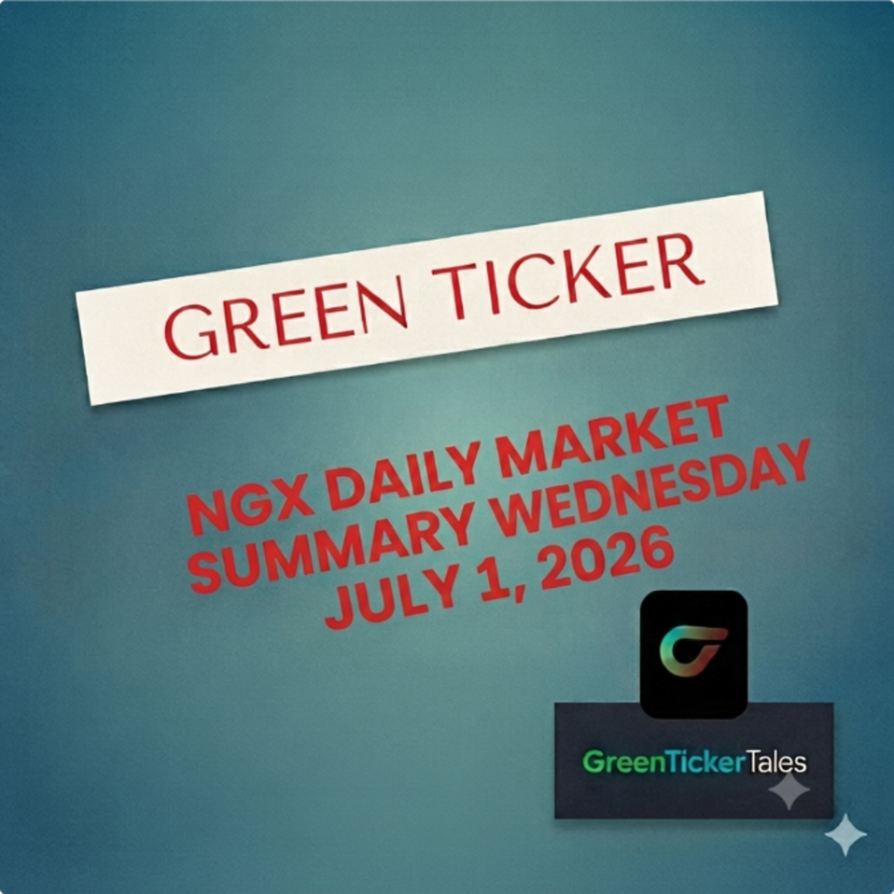 Greenticker NGX Daily Market Summary July 1, 2026 episode artwork