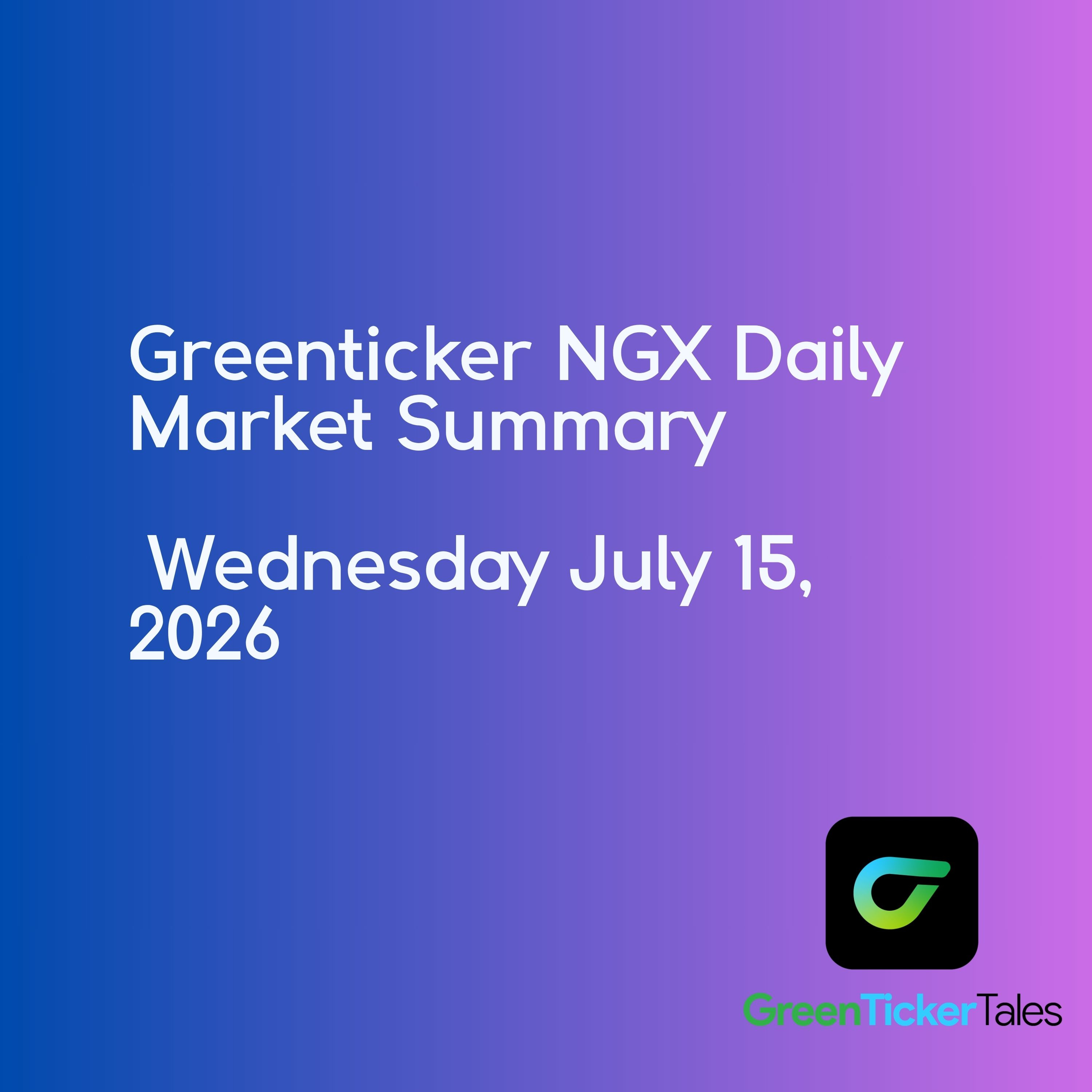Greenticker NGX Daily Market Summary July 15, 2026 episode artwork