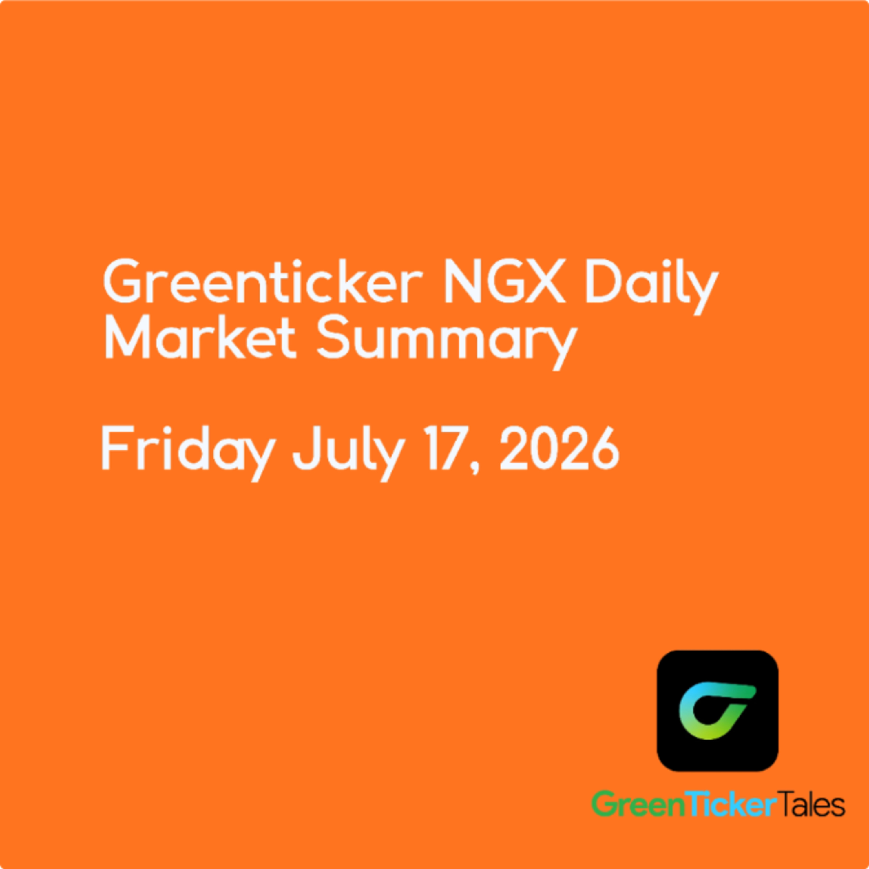 Greenticker NGX Daily Market Summary July 17, 2026 episode artwork