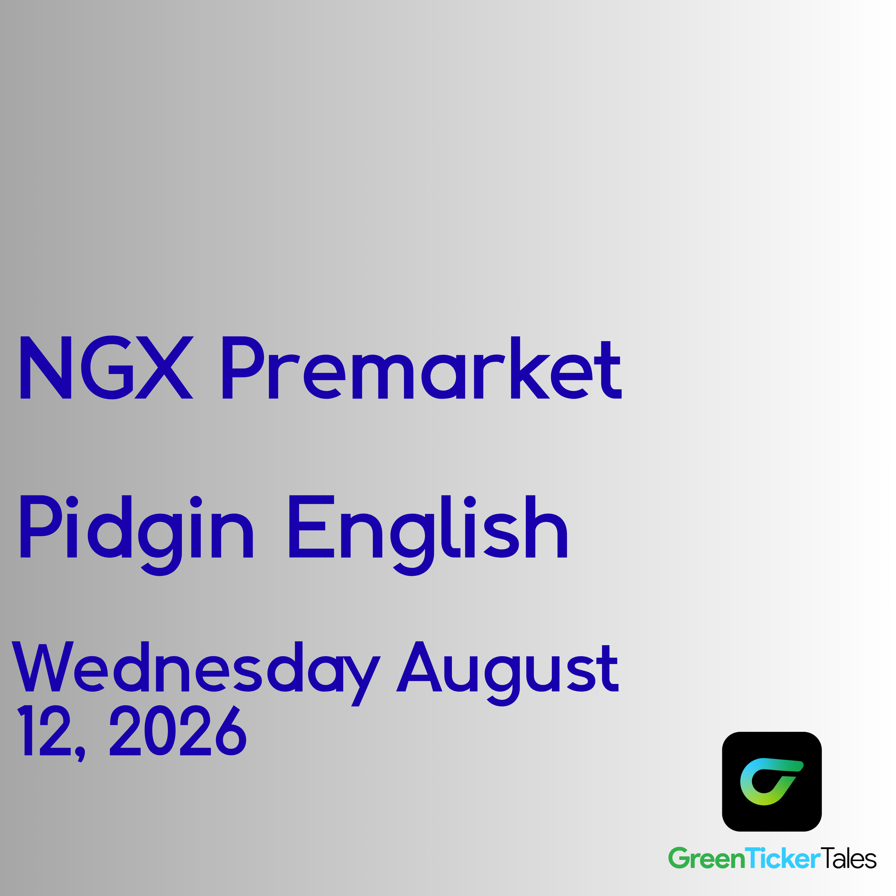 NGX Premarket Pidgin English August 12, 2026